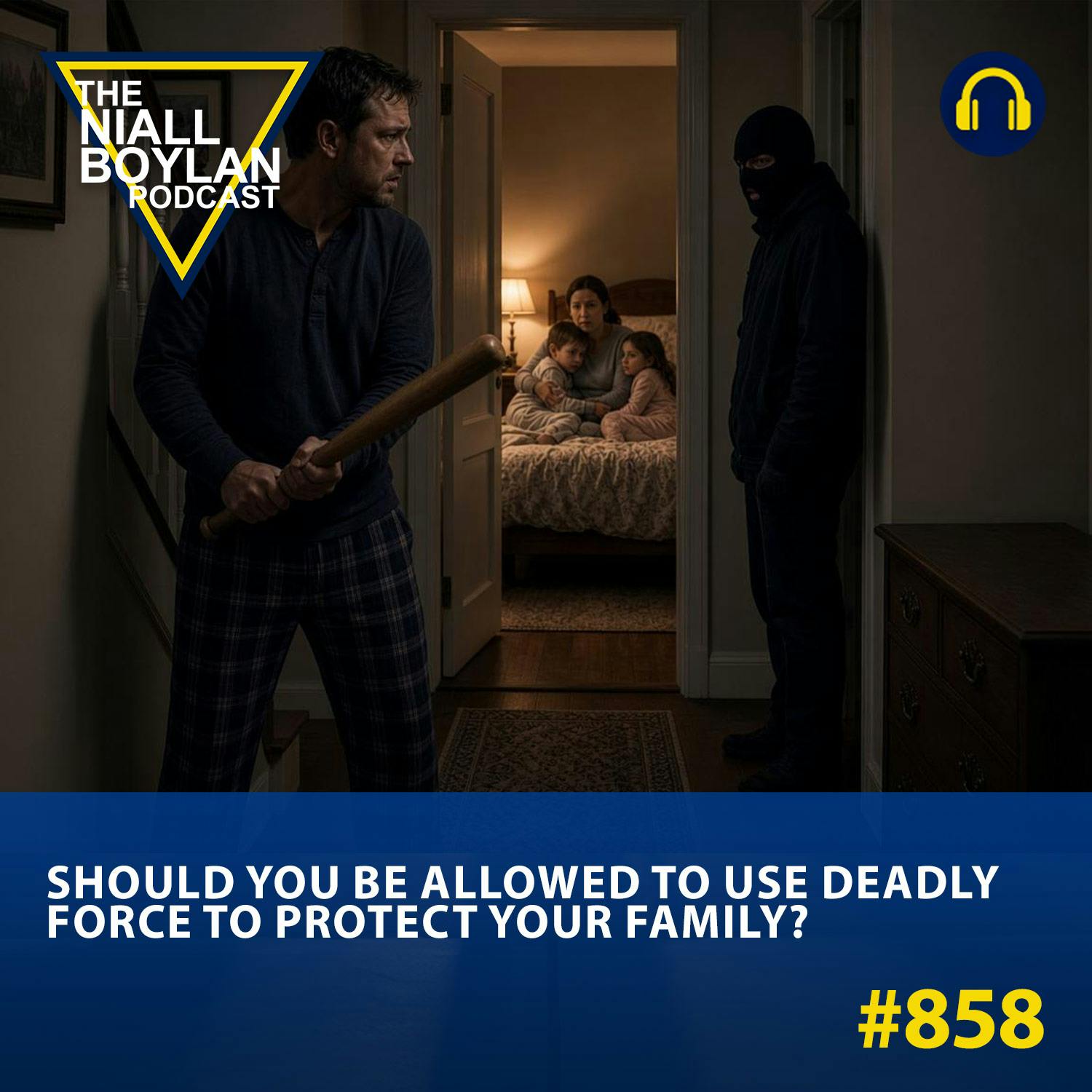 #858 Should You Be Allowed to Use Deadly Force to Protect Your Family? episode artwork