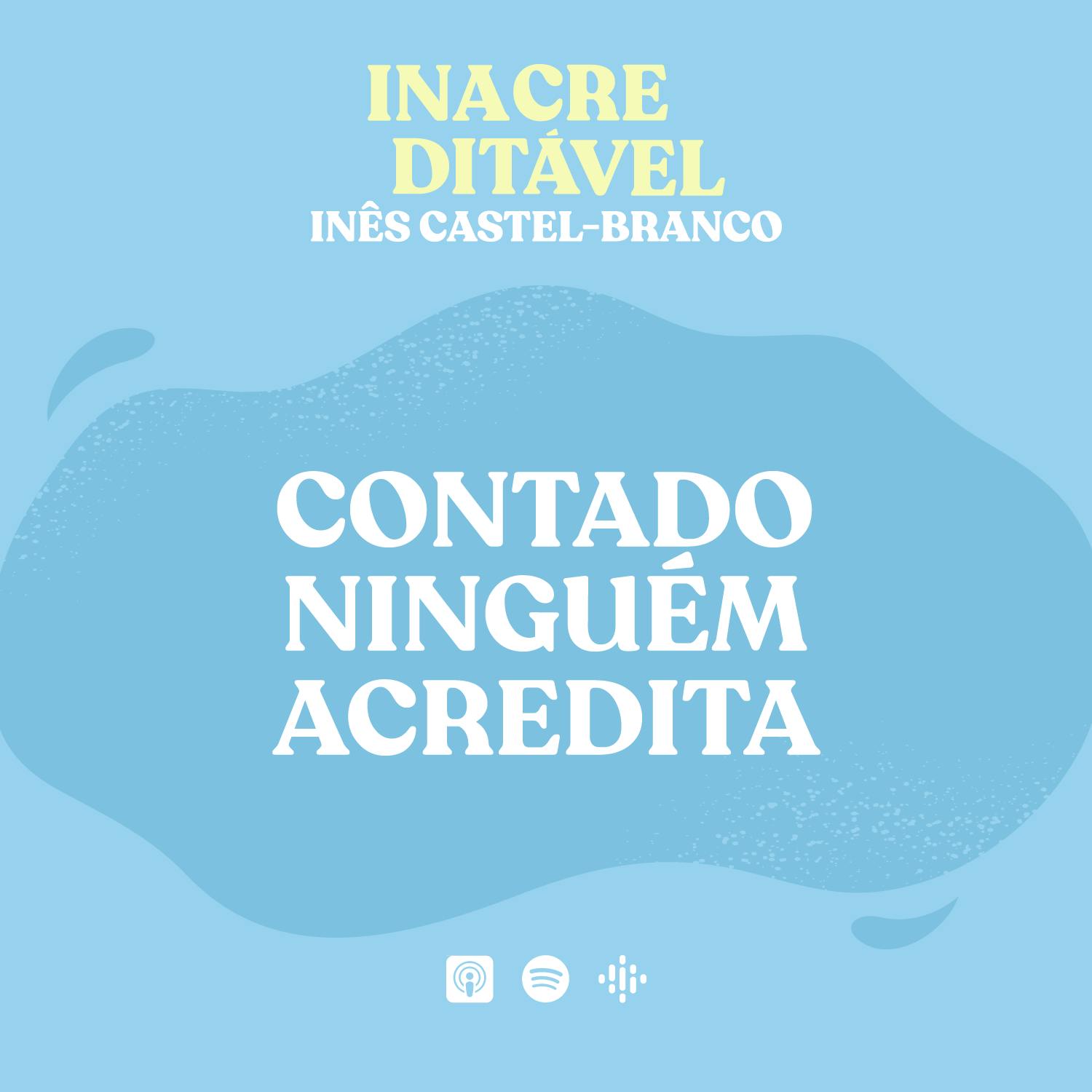 Inacreditável - Contado Ninguém Acredita Inacreditável - Contado Ninguém Acredita