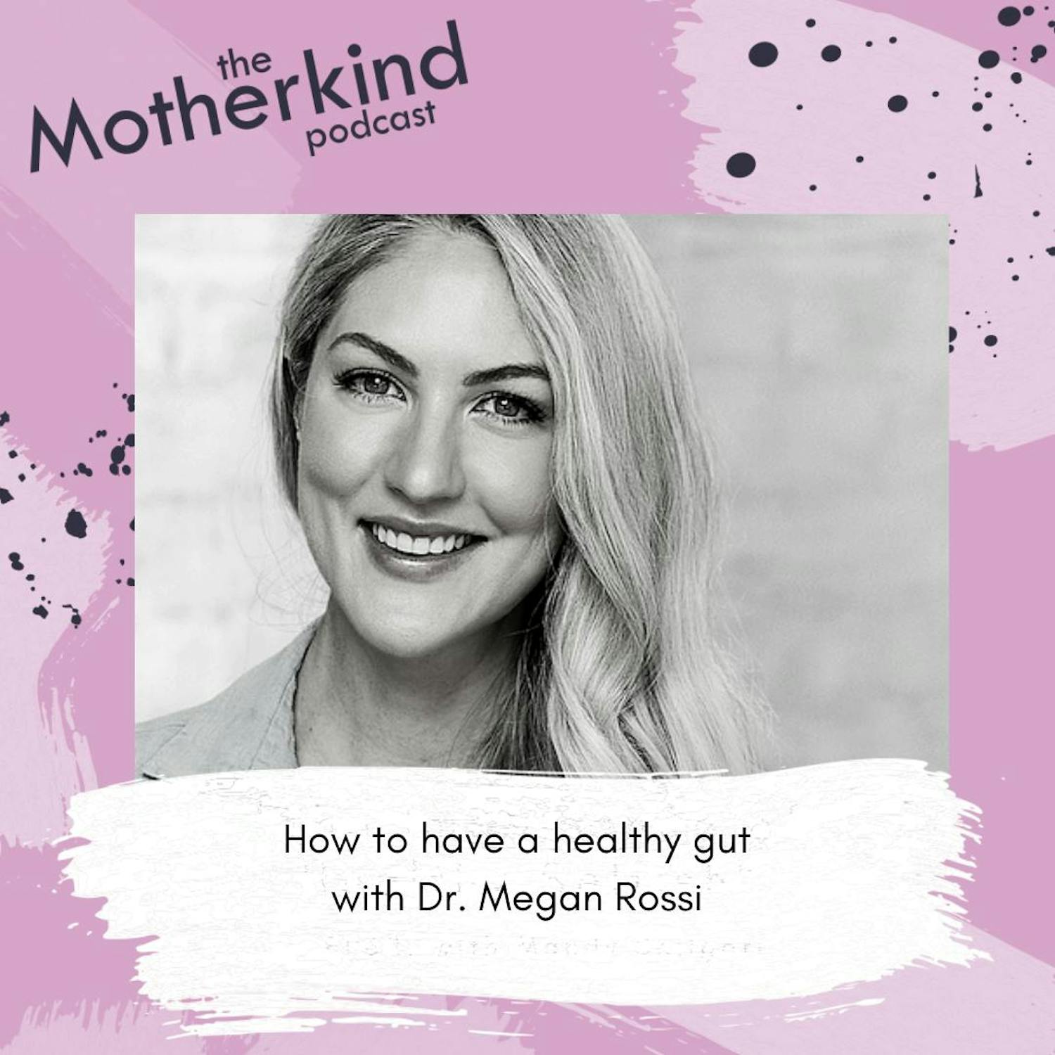 Cover art for the episode "How to have a healthy gut with Dr. Megan Rossi" from Motherkind