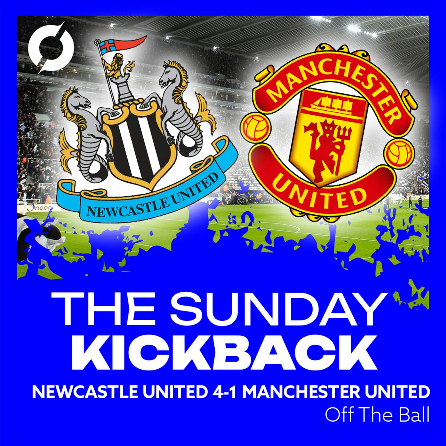THE SUNDAY KICKBACK: Newcastle United 4-1 Manchester United | Toon dominate an awful Manchester United…
