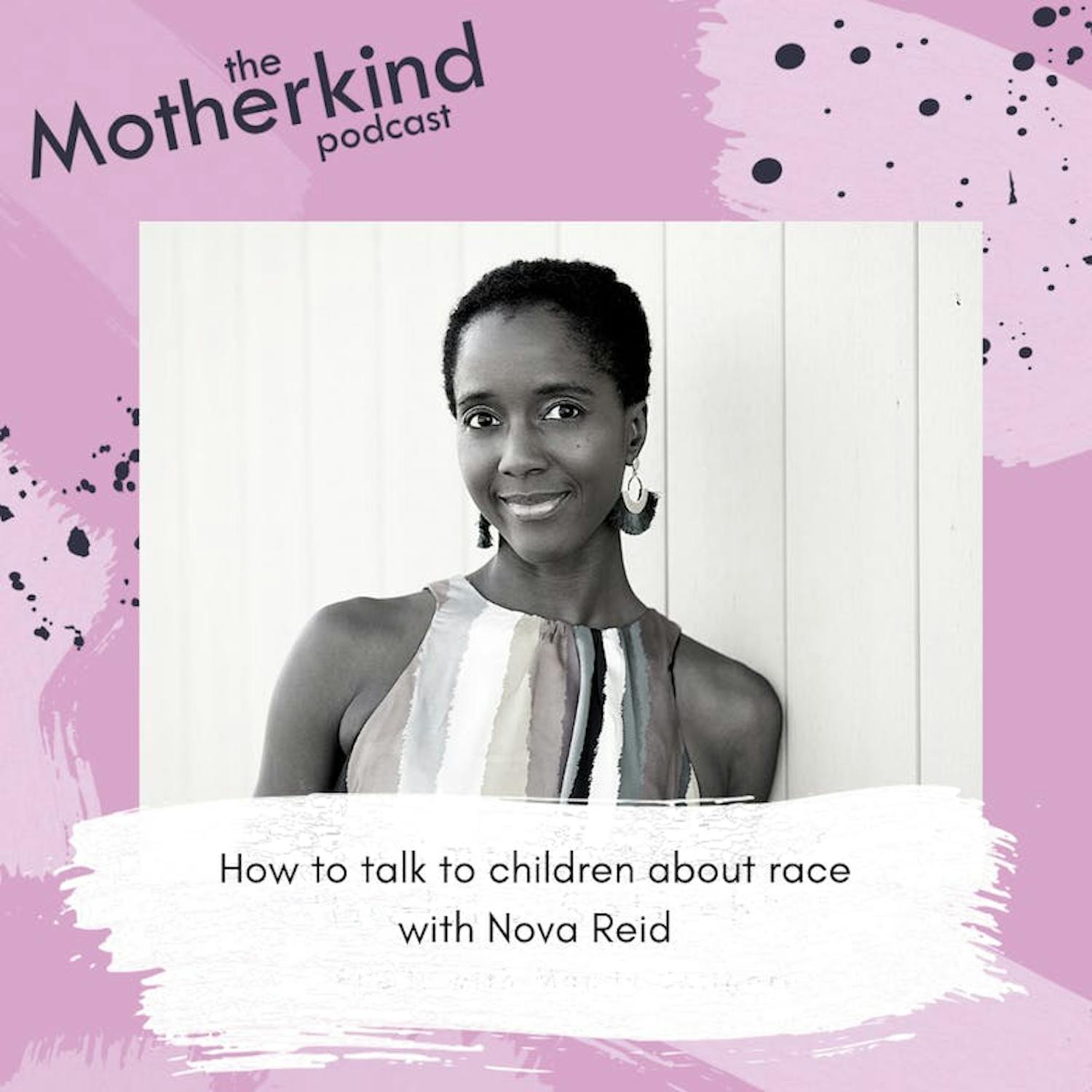 Cover art for the episode "How to talk to children about race with Nova Reid" from Motherkind