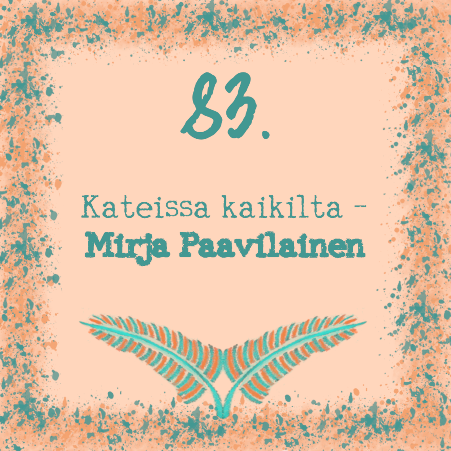 83. Kateissa kaikilta – Mirja Paavilainen