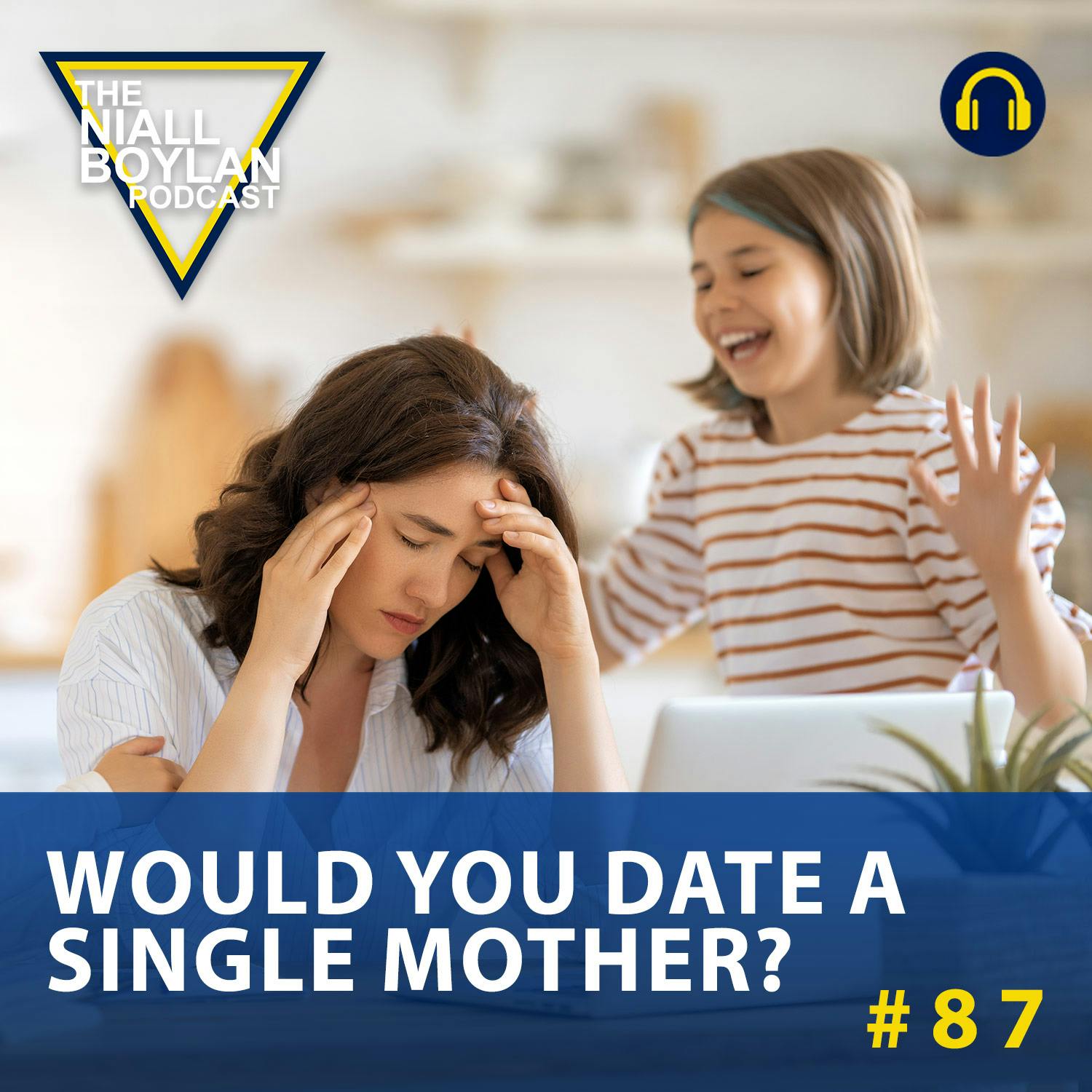 #87 Would You Date A Single Mother?