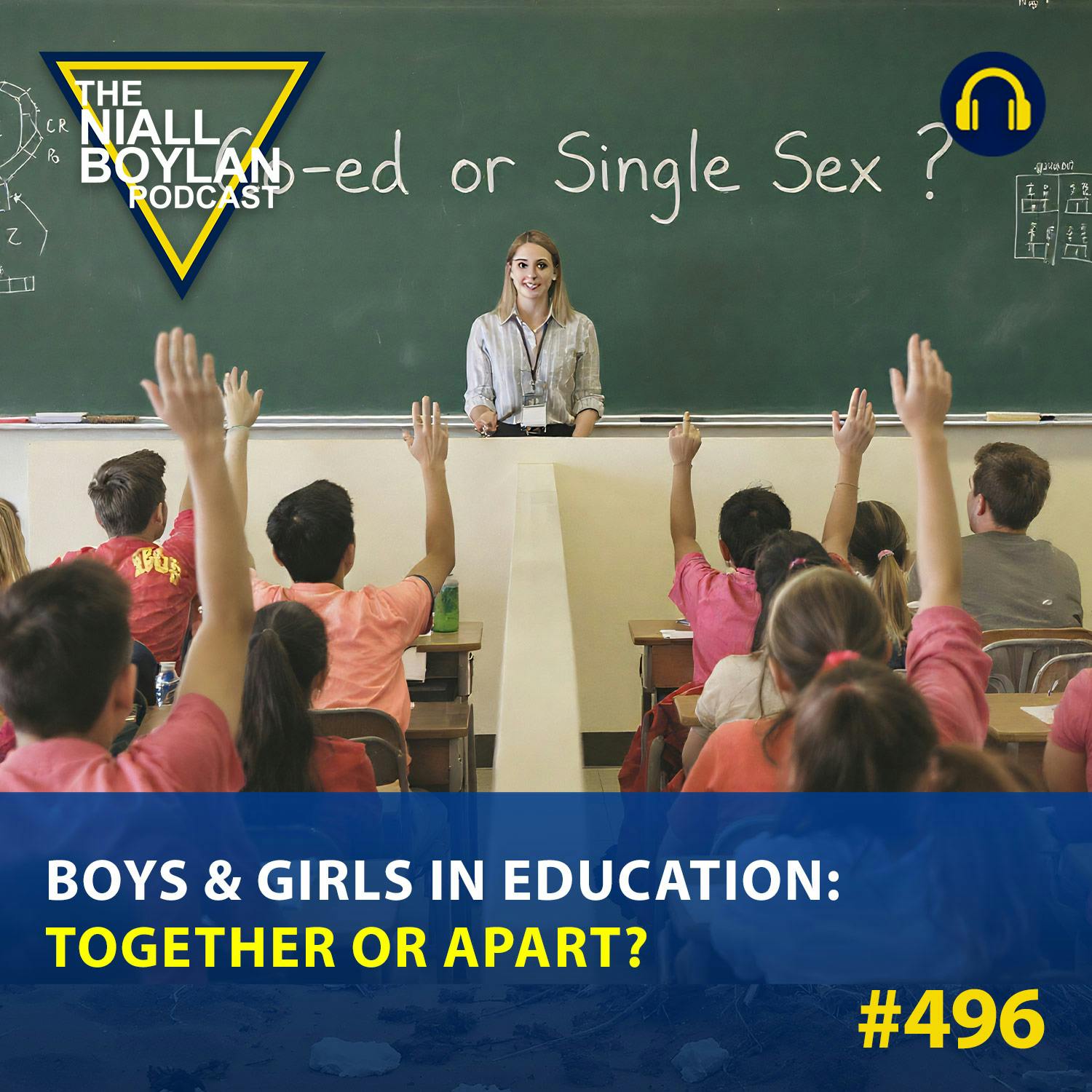 #496 Boys & Girls in Education: Together or Apart?
