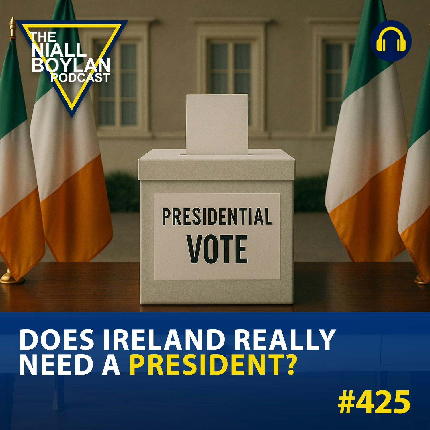 #425 Does Ireland Really Need a President?