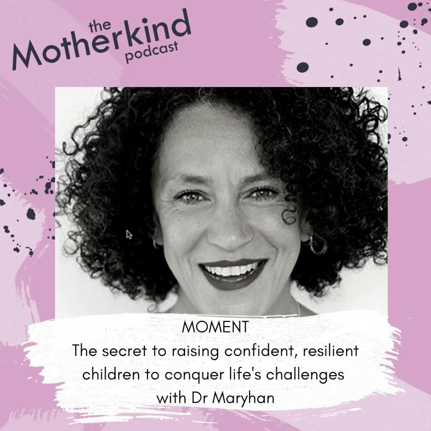 Cover art for the episode "MOMENT | The secret to raising confident, resilient children to conquer life's challenges with Dr Maryhan" from Motherkind