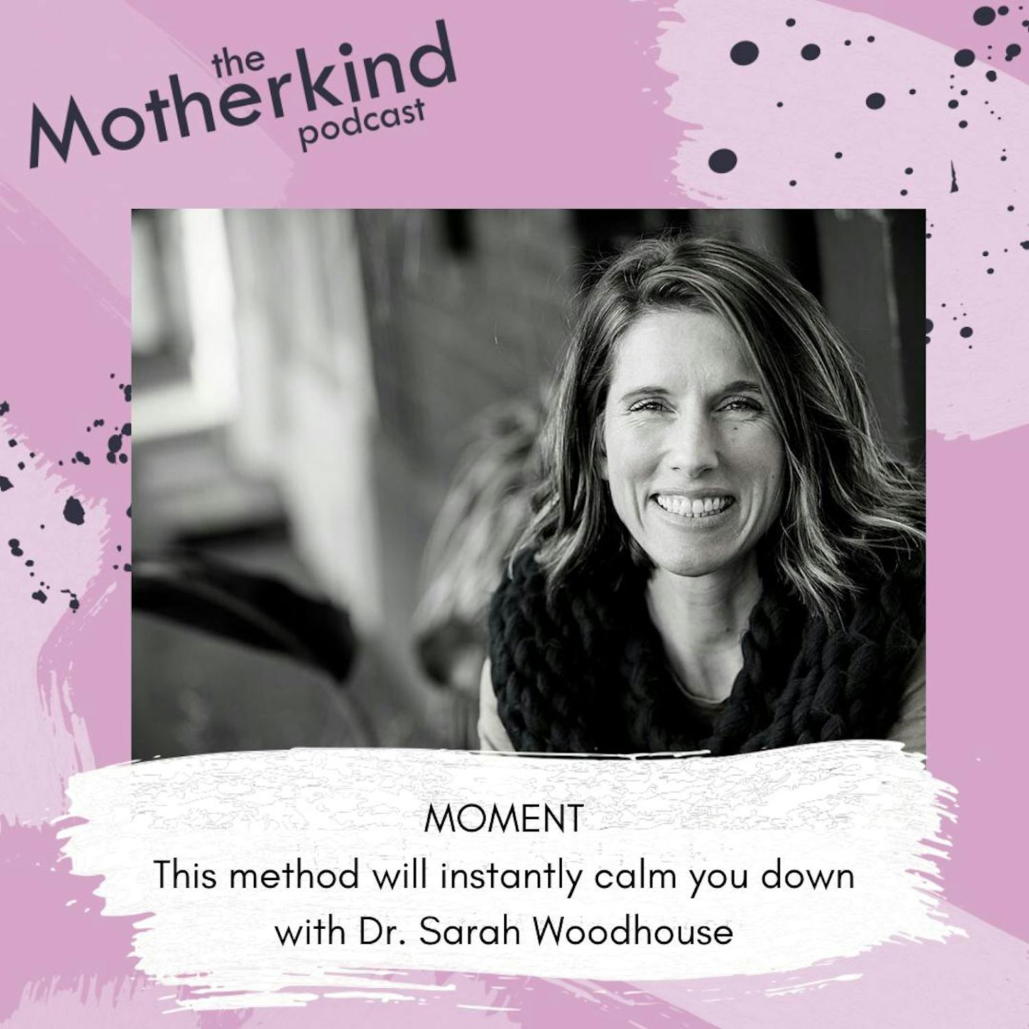 Cover art for the episode "MOMENT | This method will instantly calm you down with Dr. Sarah Woodhouse" from Motherkind