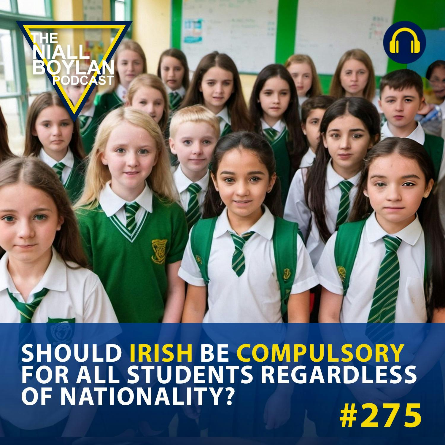 #275 Should Irish Be Compulsory For All Students Regardless Of Nationality?