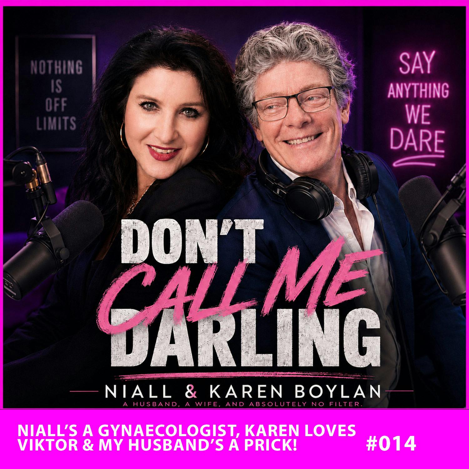 #014 Niall’s a Gynaecologist, Karen Loves Viktor & My Husband’s a Prick!