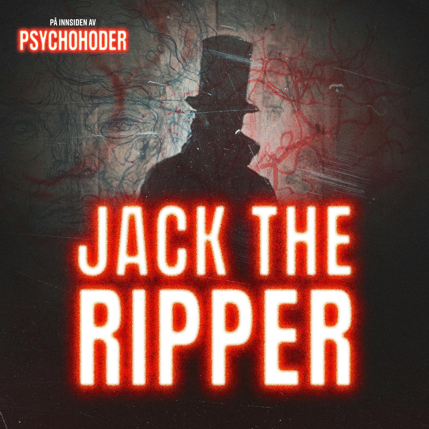 På Innsiden av Psychohoder Podcast: Jack the Ripper - verdens mest kjente ukjente seriemorder På Innsiden av Psychohoder episode image