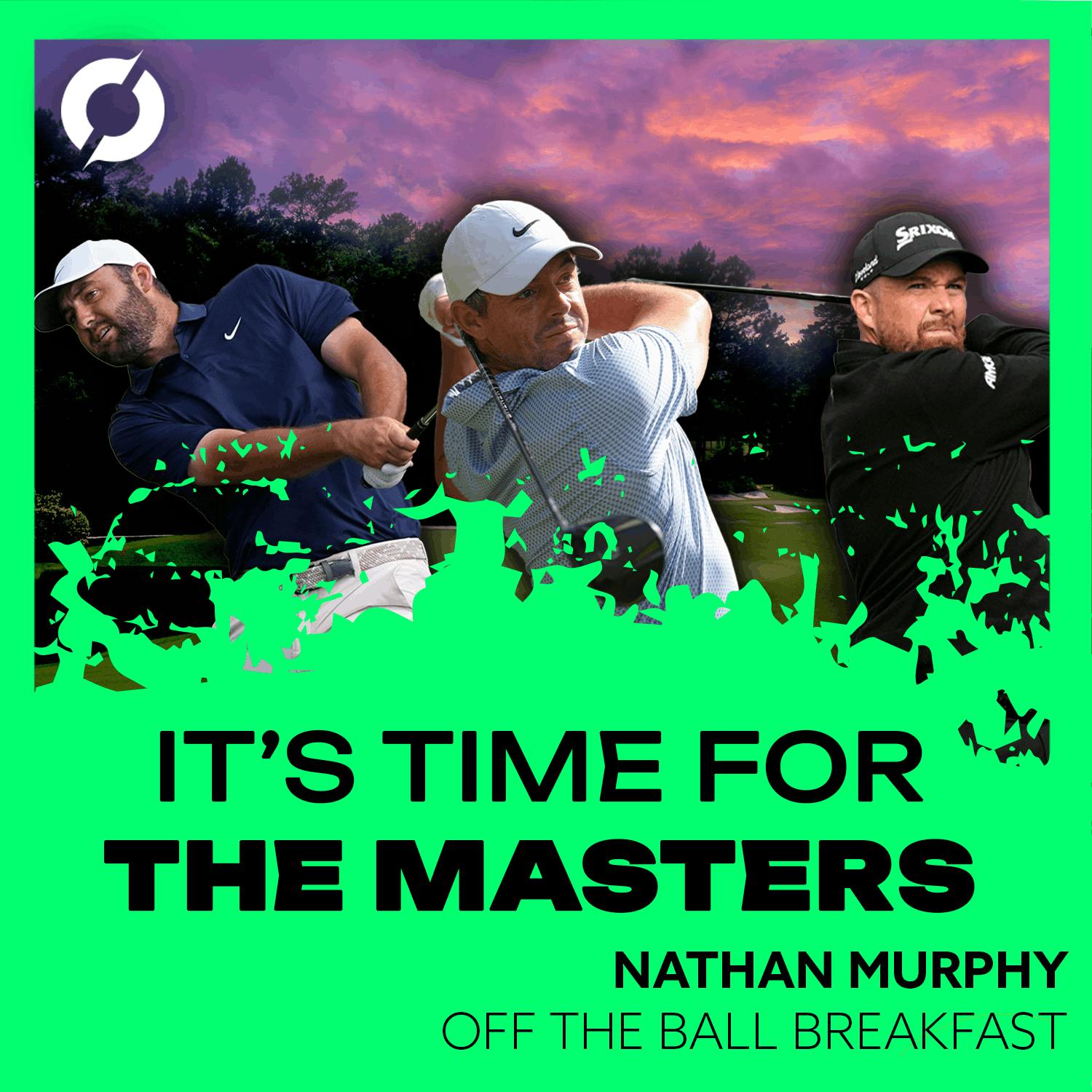 "Scheffler has opened the door to everybody!" | Masters Preview w/ Nathan Murphy: Can Rory go back-to-back?, Is this Lowry's year? & other favourites | OFF THE BALL BREAKFAST "Scheffler has opened the door to everybody!" | Masters Preview w/ Nathan Murphy: Can Rory go back-to-back?, Is this Lowry's year? & other favourites | OFF THE BALL BREAKFAST