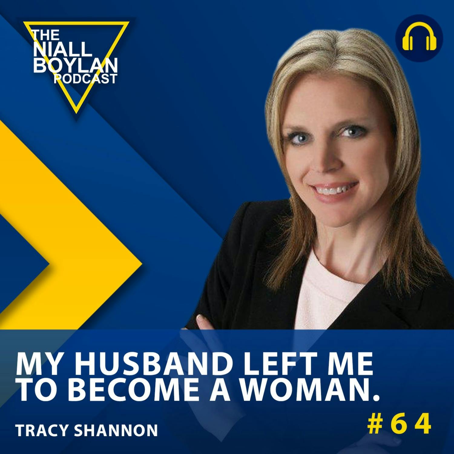 #64 My Husband Left Me To Become A Woman (Tracy Shannon) Audio