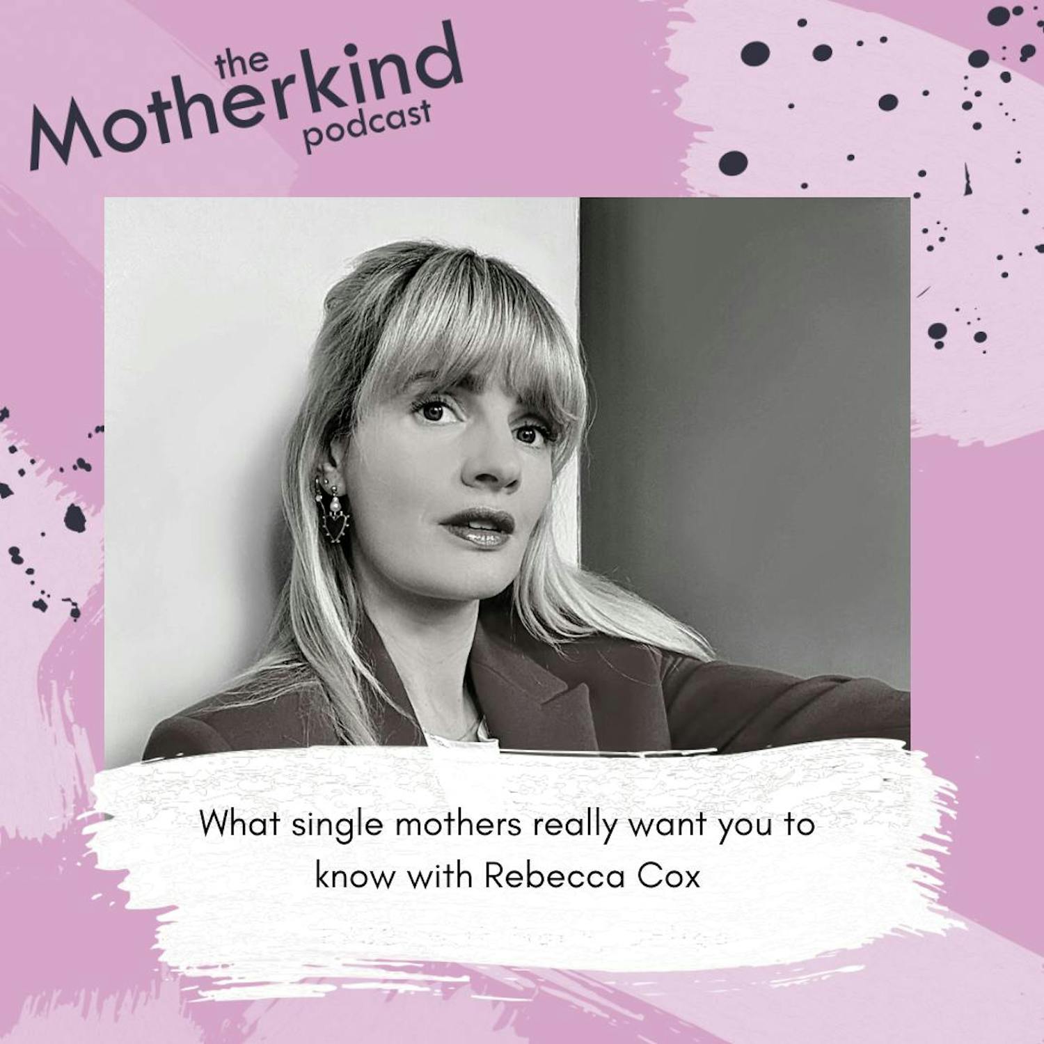 Cover art for the episode "What single mothers really want you to know | Rebecca Cox" from Motherkind