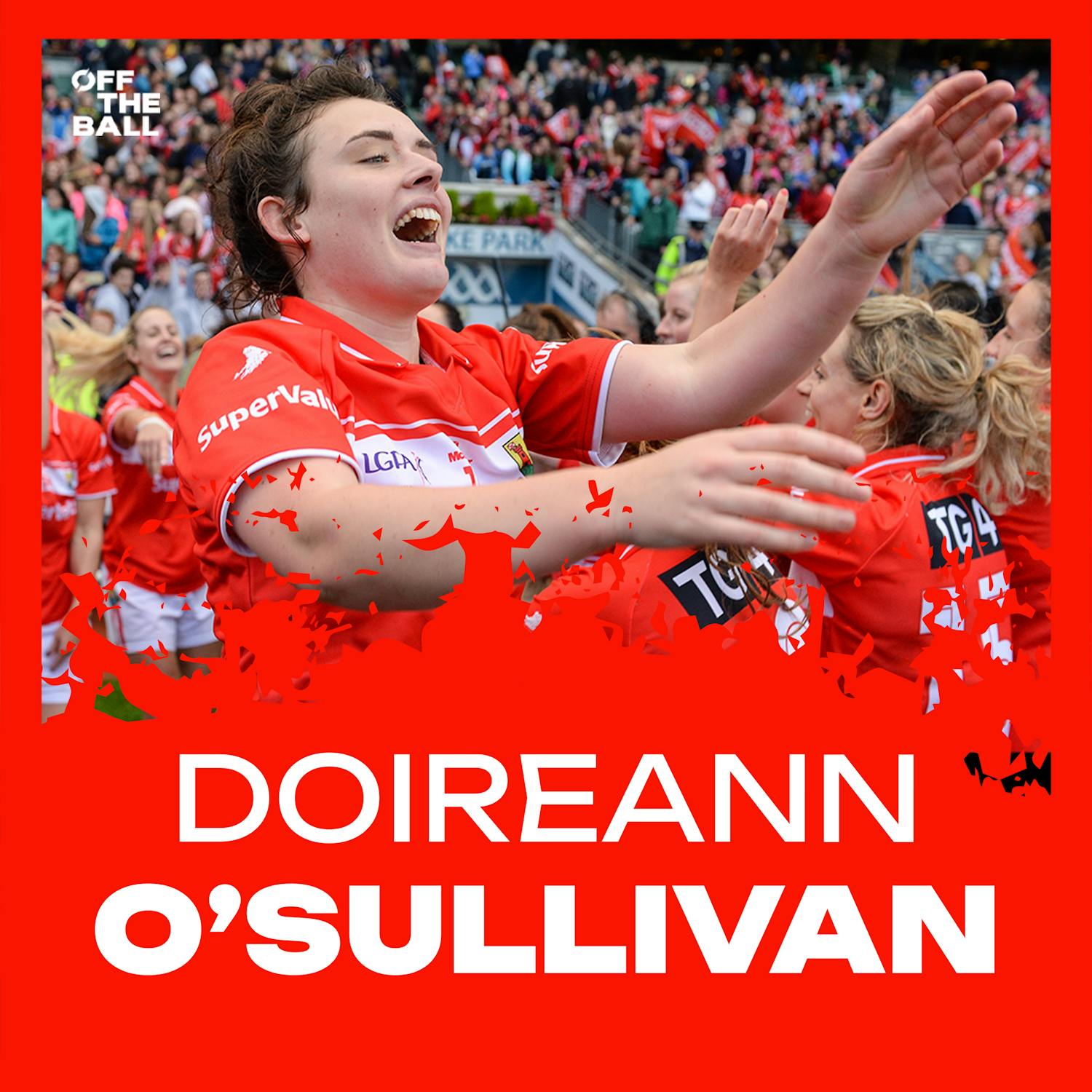 Doireann O'Sullivan: How she came into the great Cork team and thrived