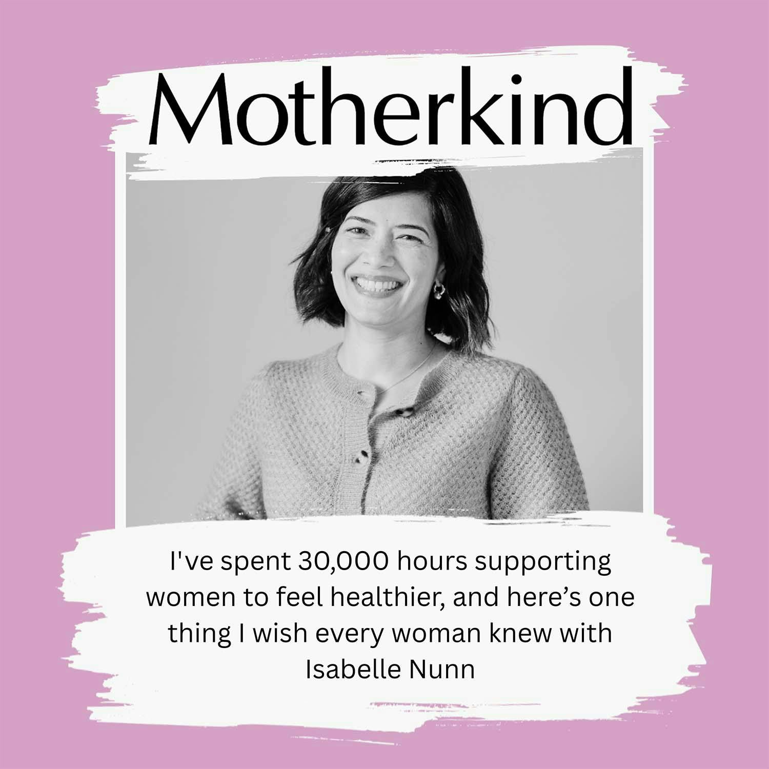 Cover art for the episode "I've spent 30,000 hours supporting women to feel healthier, and here’s one thing I wish every woman knew..." from Motherkind
