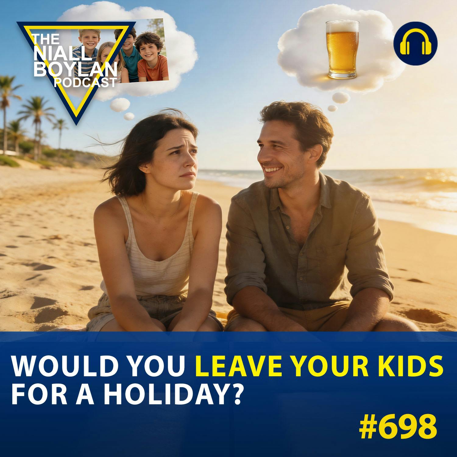 #698 Would You Leave Your Kids For A Holiday? episode artwork