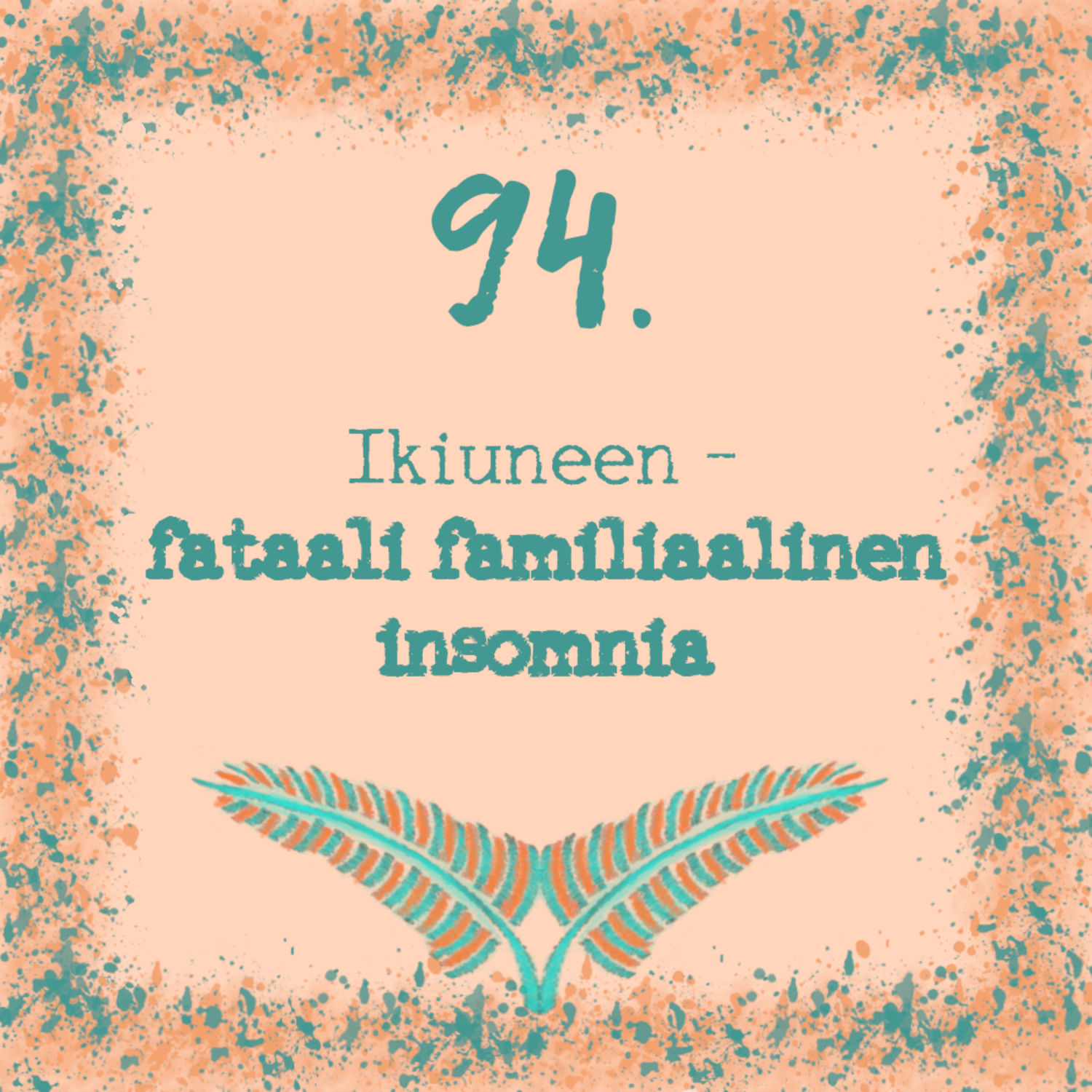 94. Ikiuneen – fataali familiaalinen insomnia