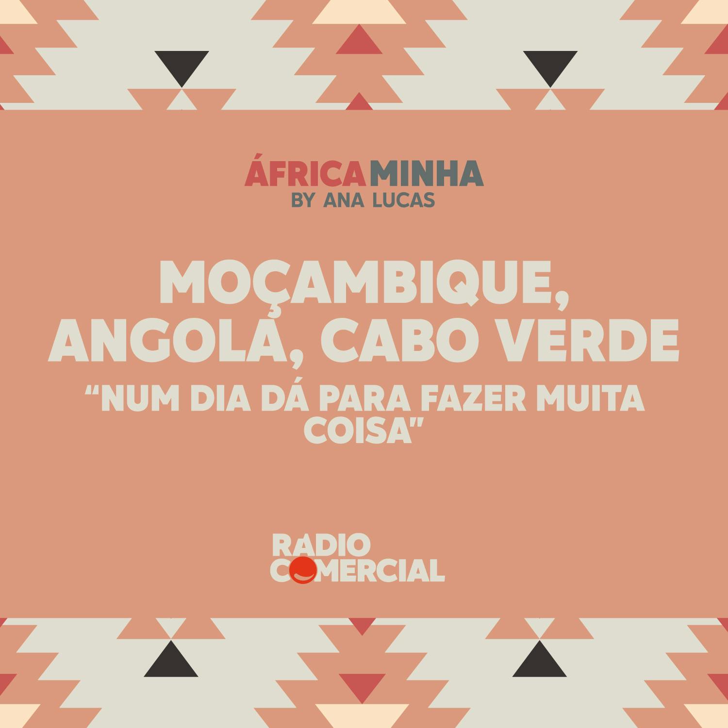 Moçambique, Angola e Cabo Verde "Num dia dá para fazer muita coisa"