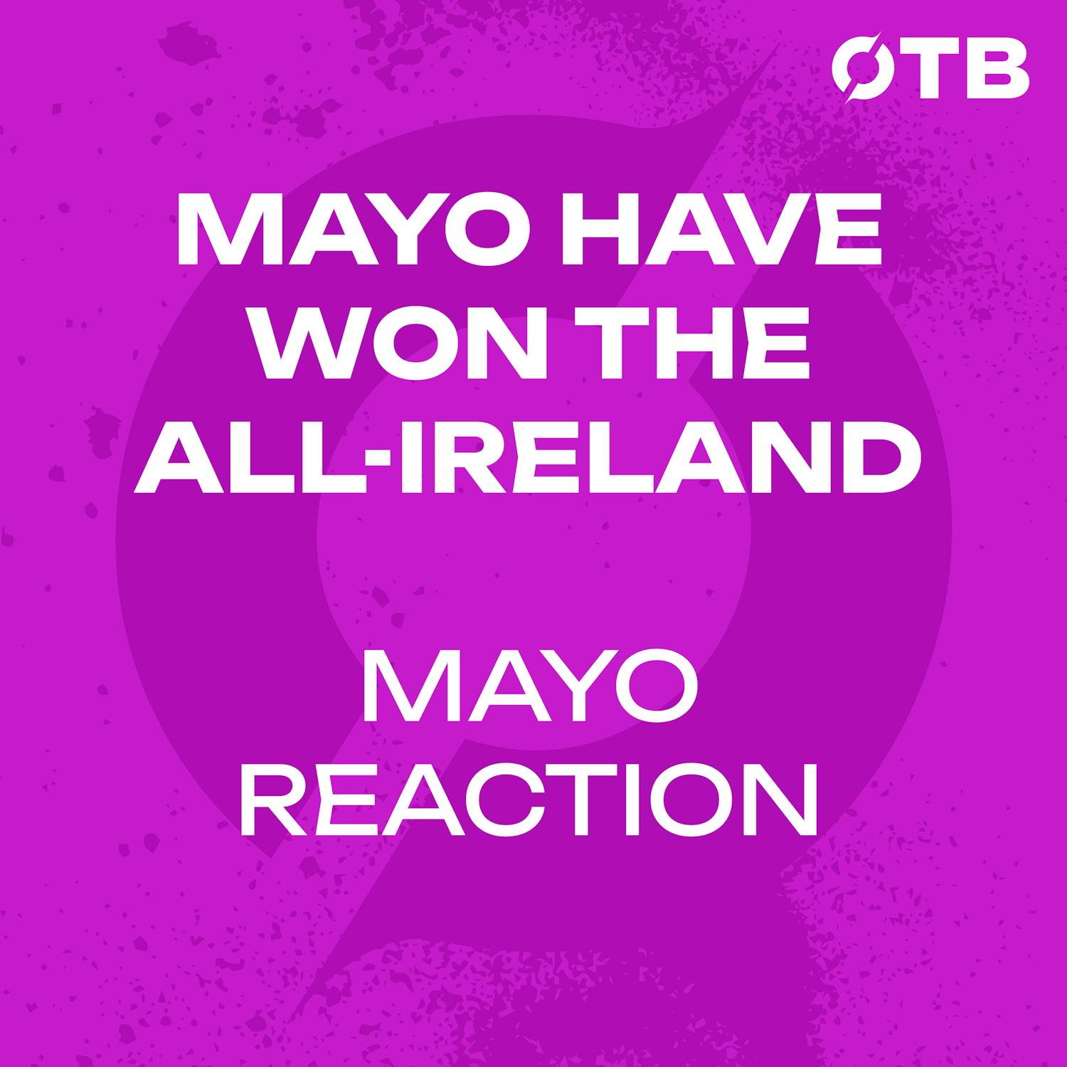 Mayo end 75 year wait | Reaction from Croke Park with Moran, Carney, McGreal & McBrien | OTB