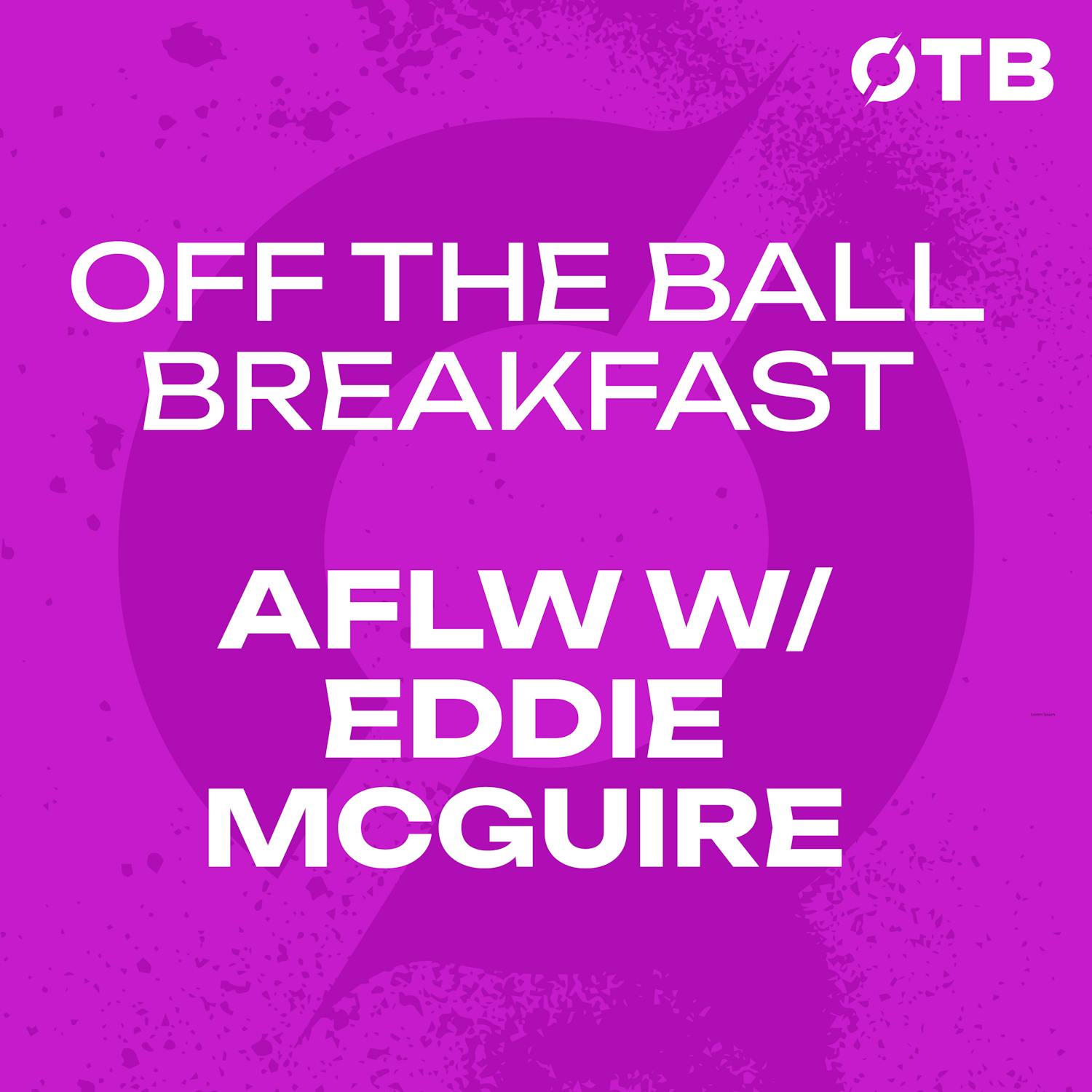 Eddie McGuire details how a potential Irish AFLW side might look! | OFF THE BALL BREAKFAST episode artwork