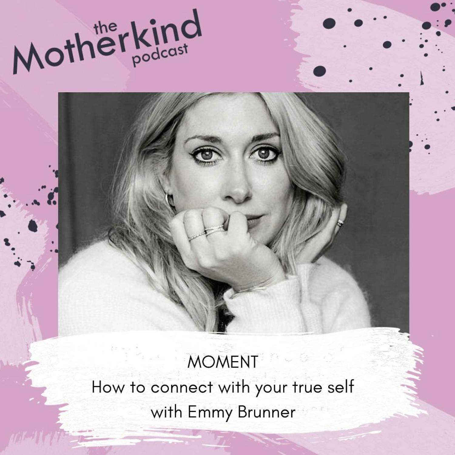 Cover art for the episode "MOMENT | How to connect with your true self with Emmy Brunner" from Motherkind