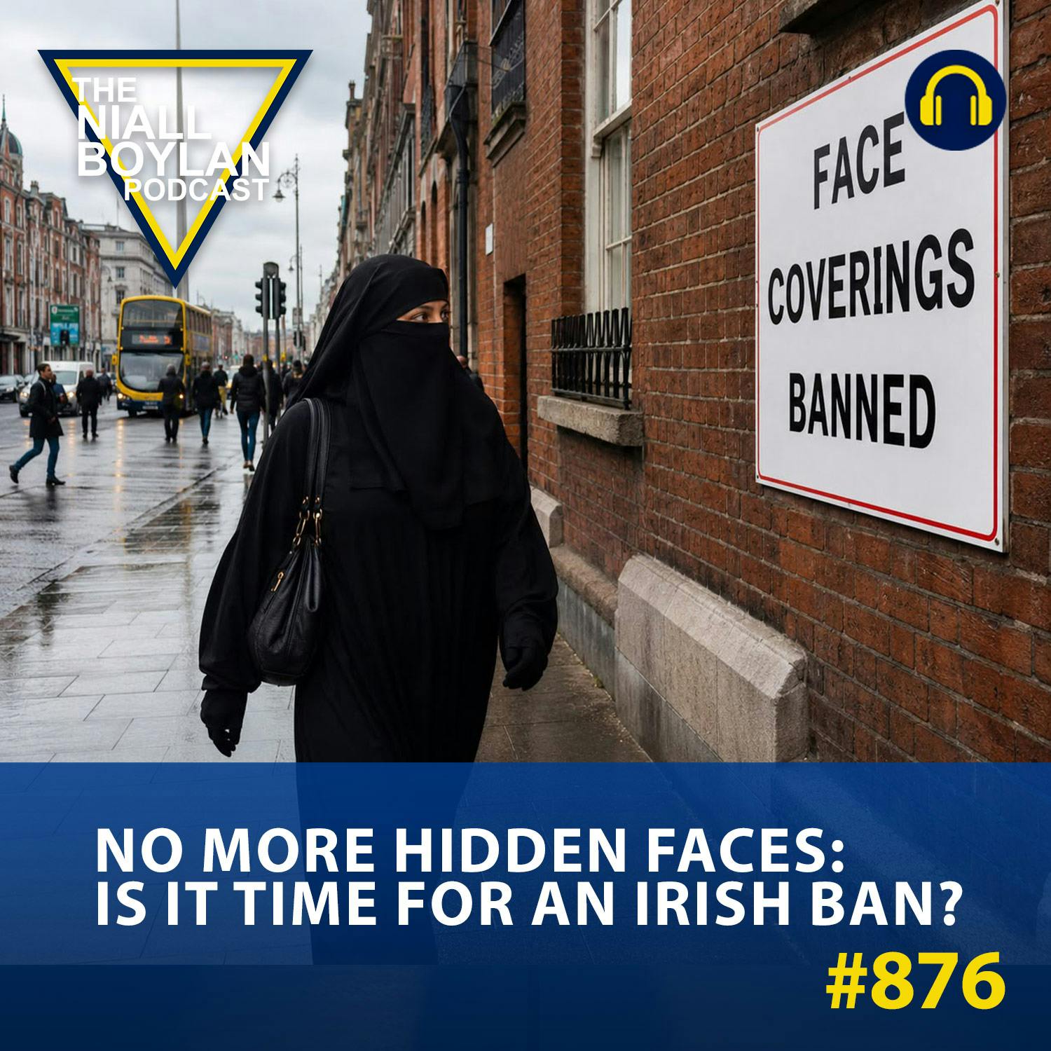 #876 No More Hidden Faces: Is It Time For An Irish Ban? episode artwork