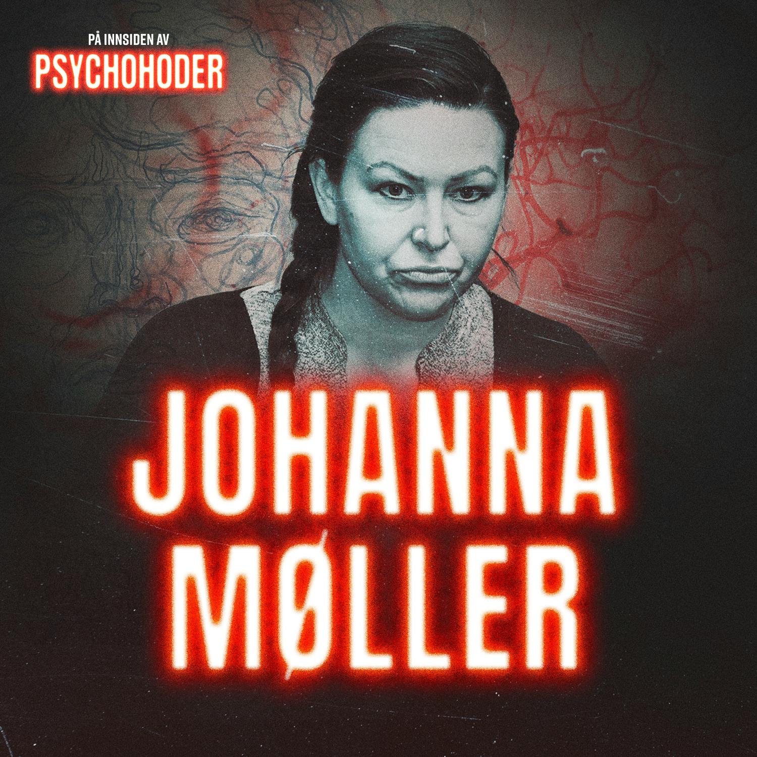 På innsiden av psychohoder Podcast: GJENHØR: Johanna Möller – sex, drap og en helvetes masse løgner! På innsiden av psychohoder episode image