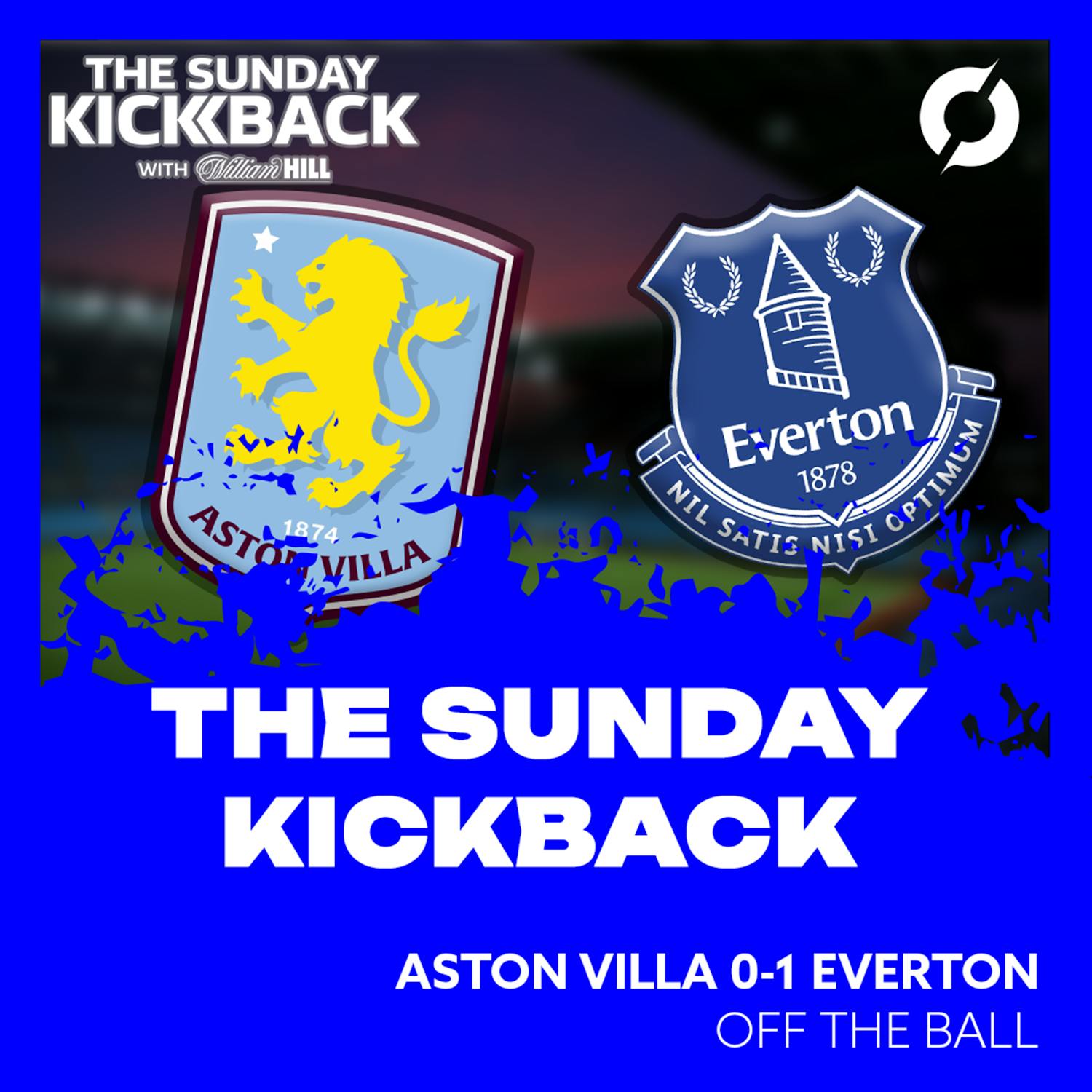 ASTON VILLA 0-1 EVERTON: "Going after Europe has to be it for Everton" | THE SUNDAY KICKBACK