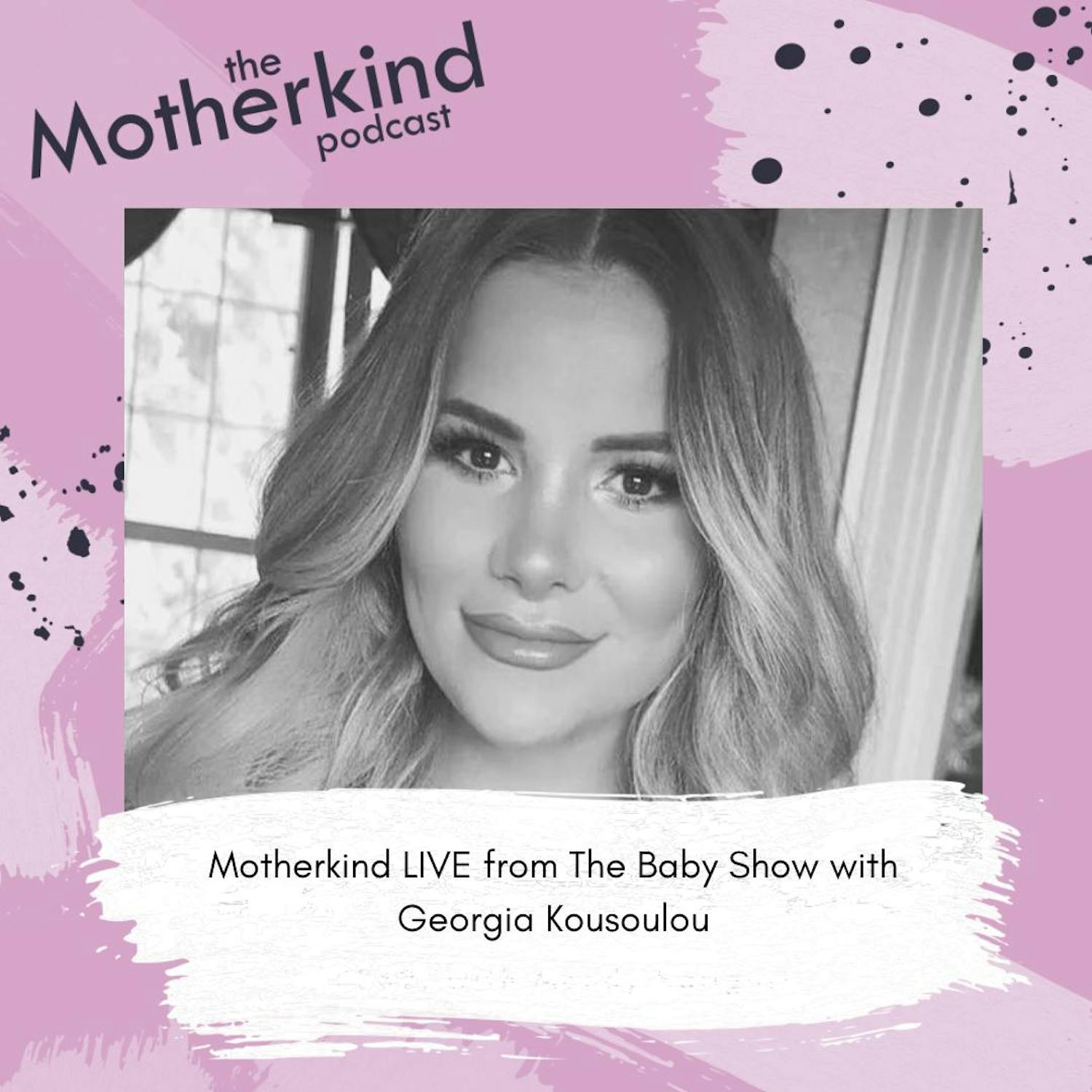 Cover art for the episode "Motherkind LIVE from The Baby Show with Georgia Kousoulou" from Motherkind