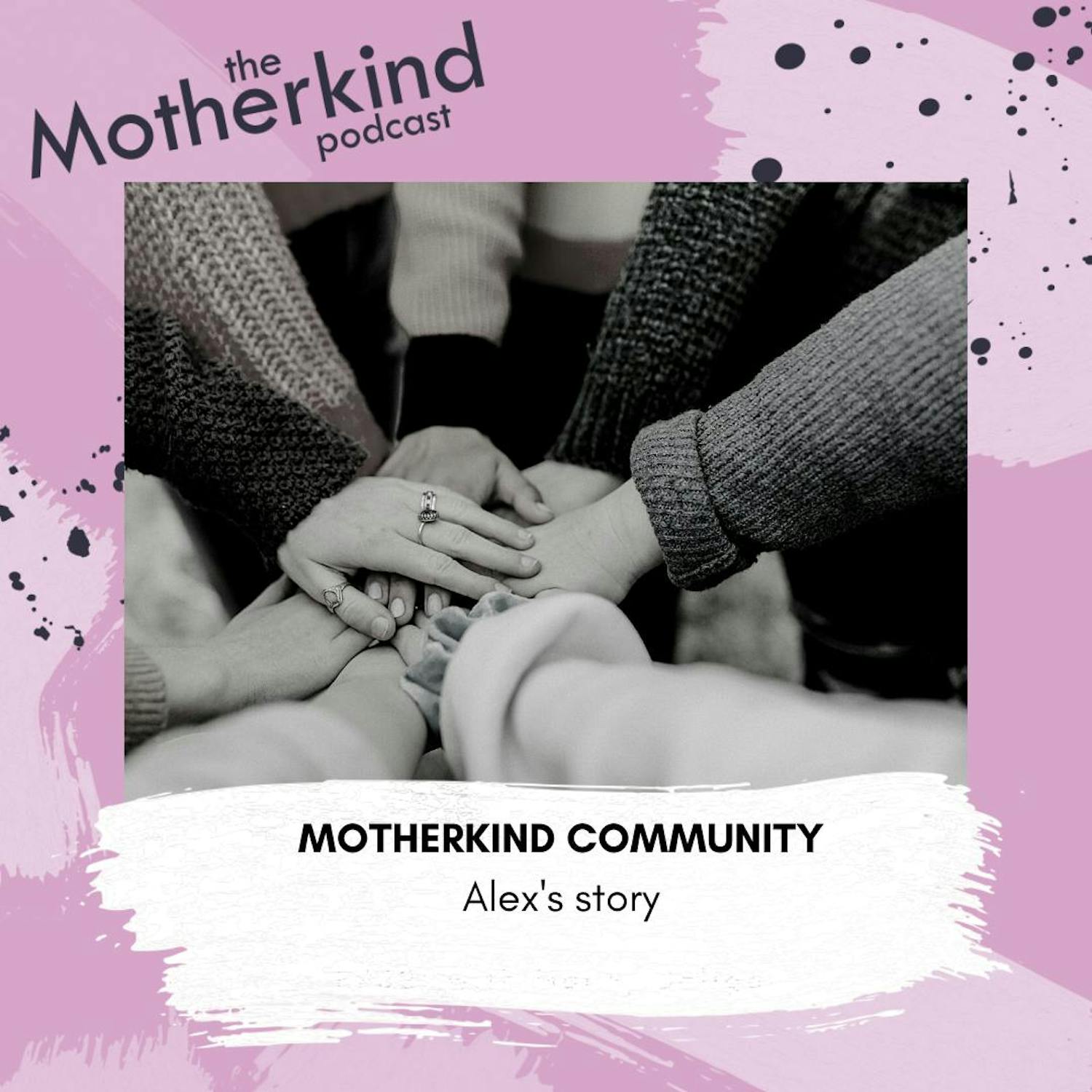 Cover art for the episode "Motherkind community | Alex's story" from Motherkind