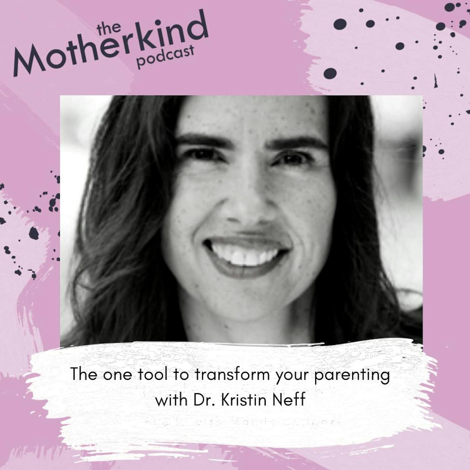 Cover art for the episode "MOMENT | The one tool to transform your parenting with Dr Kristin Neff" from Motherkind