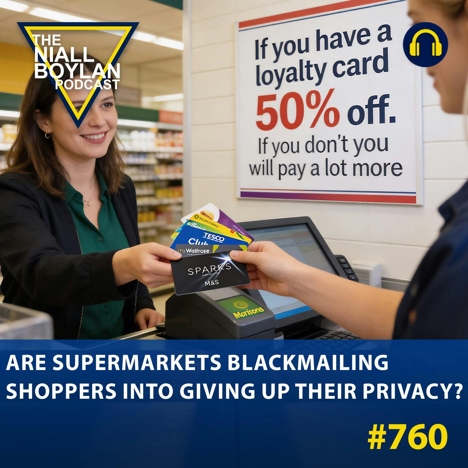 #760 Are Supermarkets Blackmailing Shoppers Into Giving Up Their Privacy? episode artwork