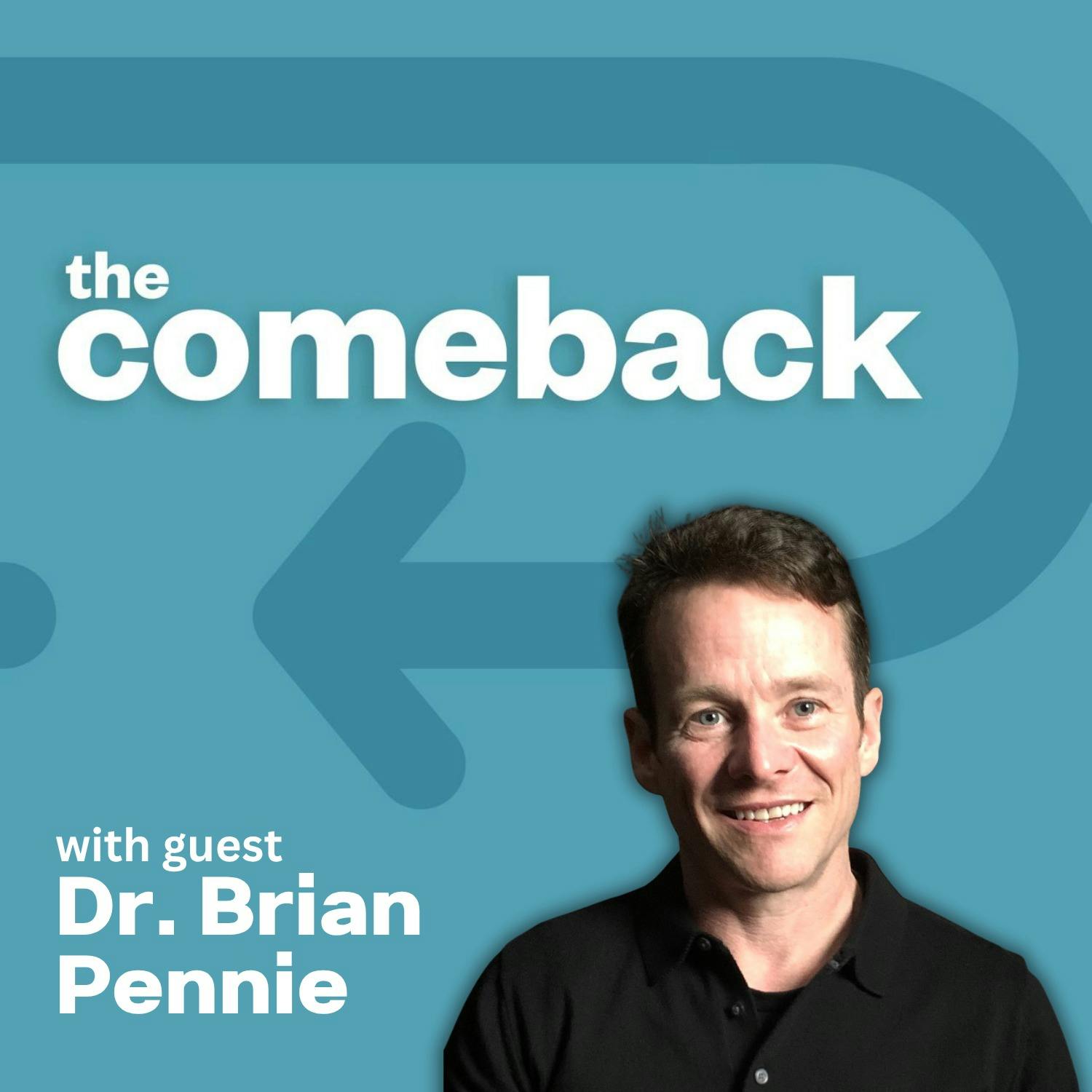 The Comeback with Dr. Brian Pennie episode artwork