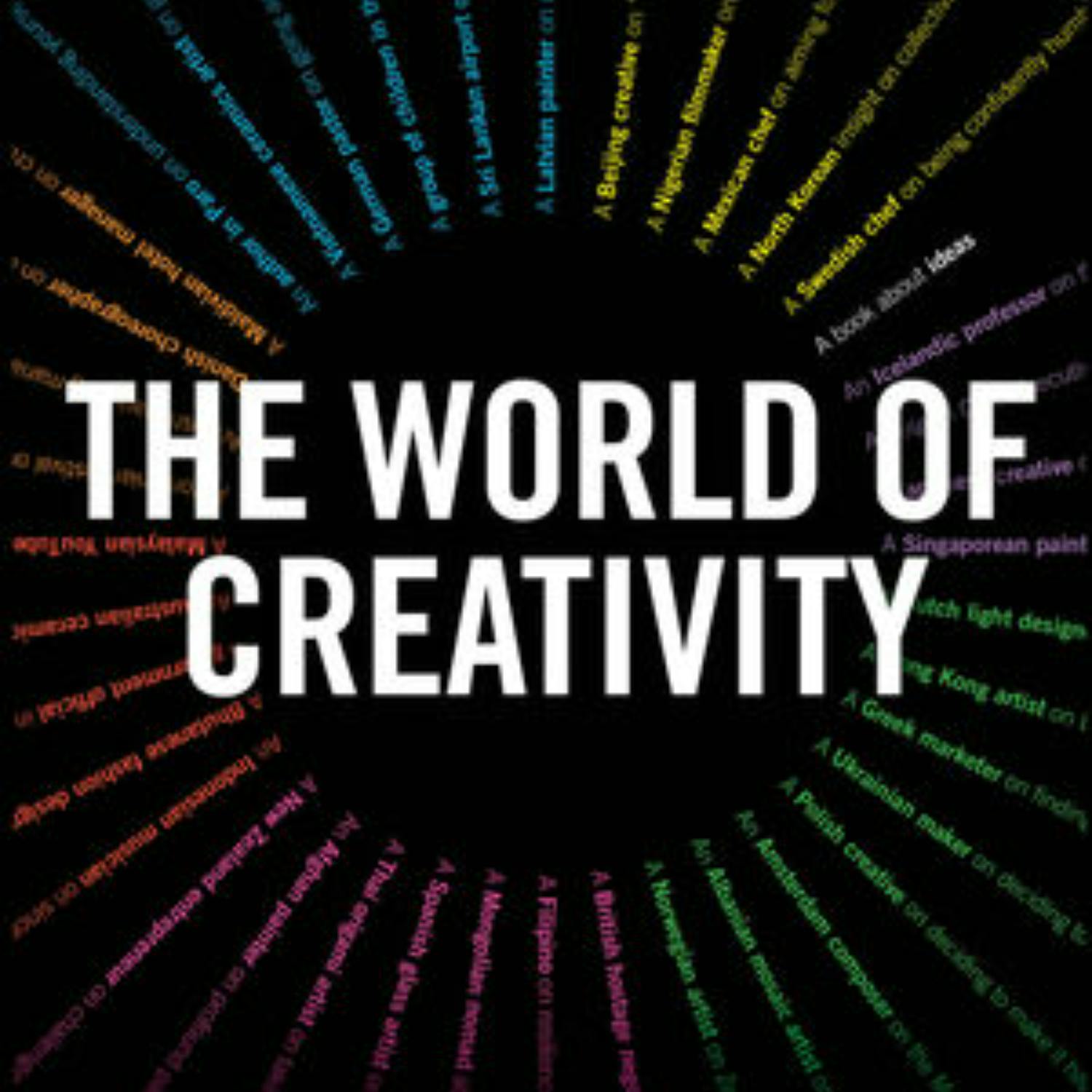 The World of Creativity: A Journey Across 37 Countries to Discover the Secrets of Creative Minds The World of Creativity: A Journey Across 37 Countries to Discover the Secrets of Creative Minds