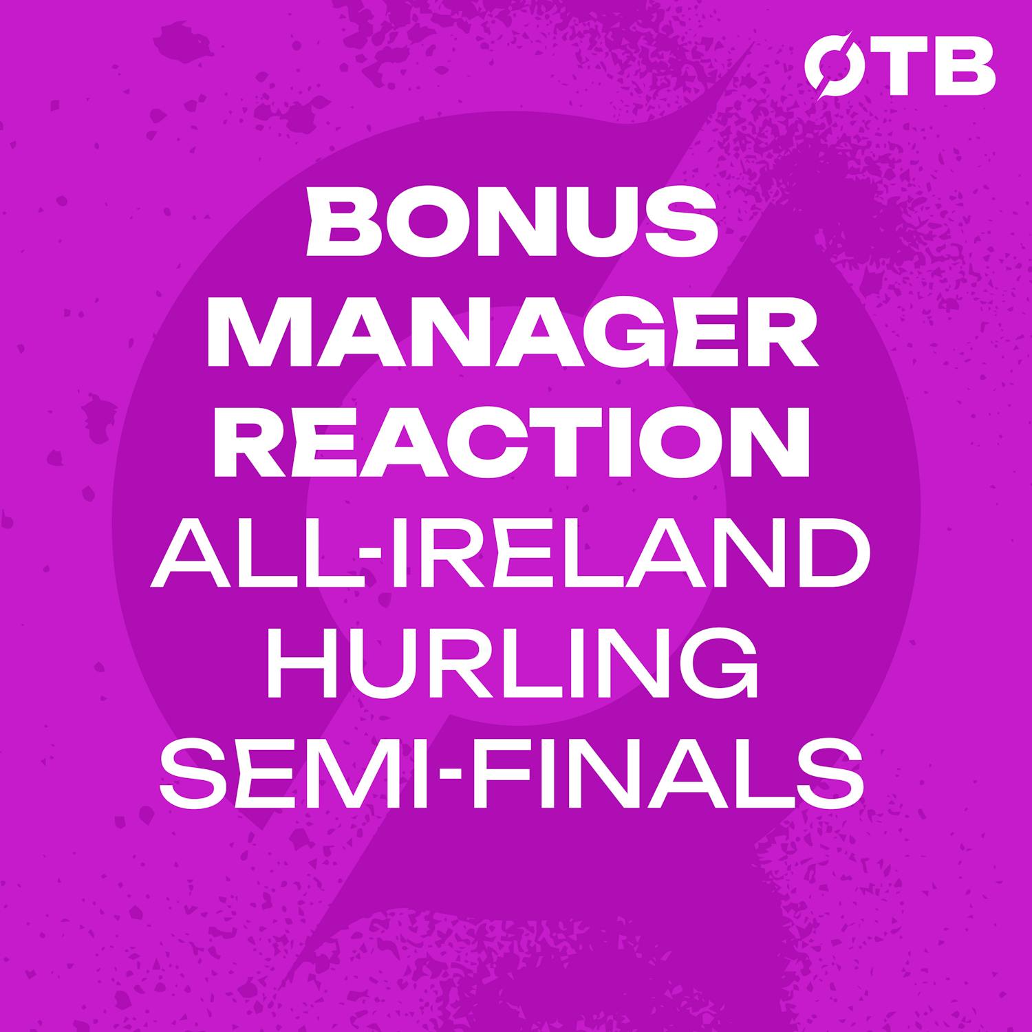 BONUS: Full manager reaction from an exciting All-Ireland Hurling Semi-Final weekend | OFF THE BALL episode artwork