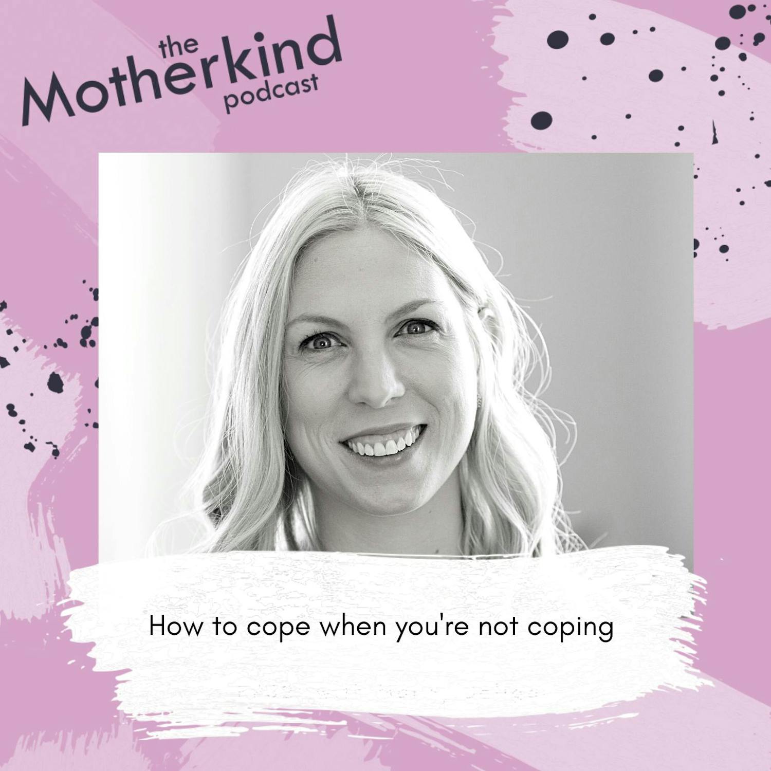 Cover art for the episode "How to cope when you're not coping with Nurtured First (Prev. Our Mamma Village)" from Motherkind