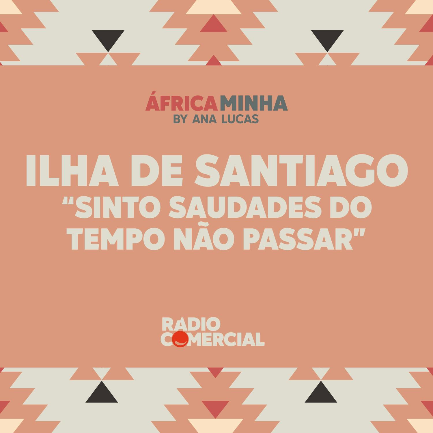 Ilha de Santiago "Sinto saudades do tempo não passar"