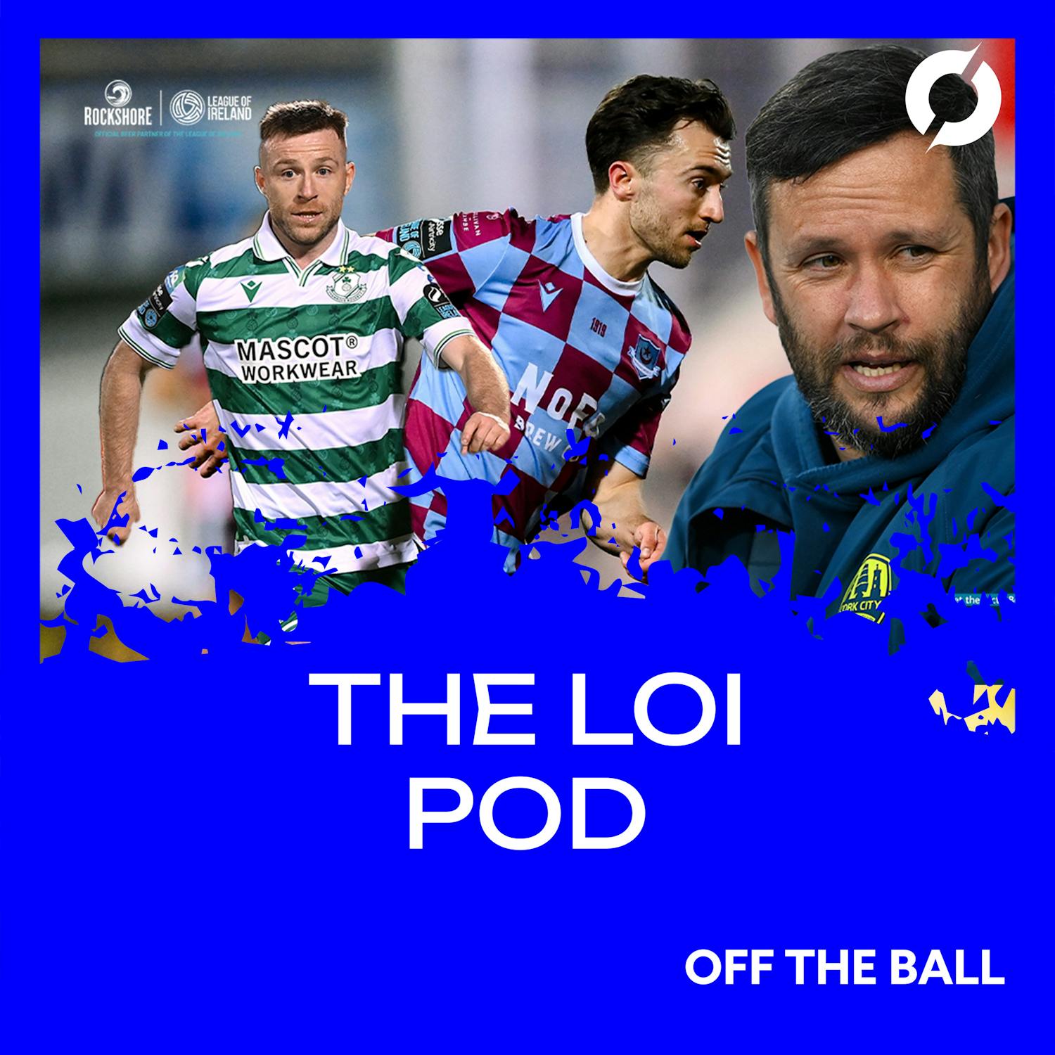 THE LOI POD | Can Drogs Do it? Rovers Back to their Best | Off the Ball