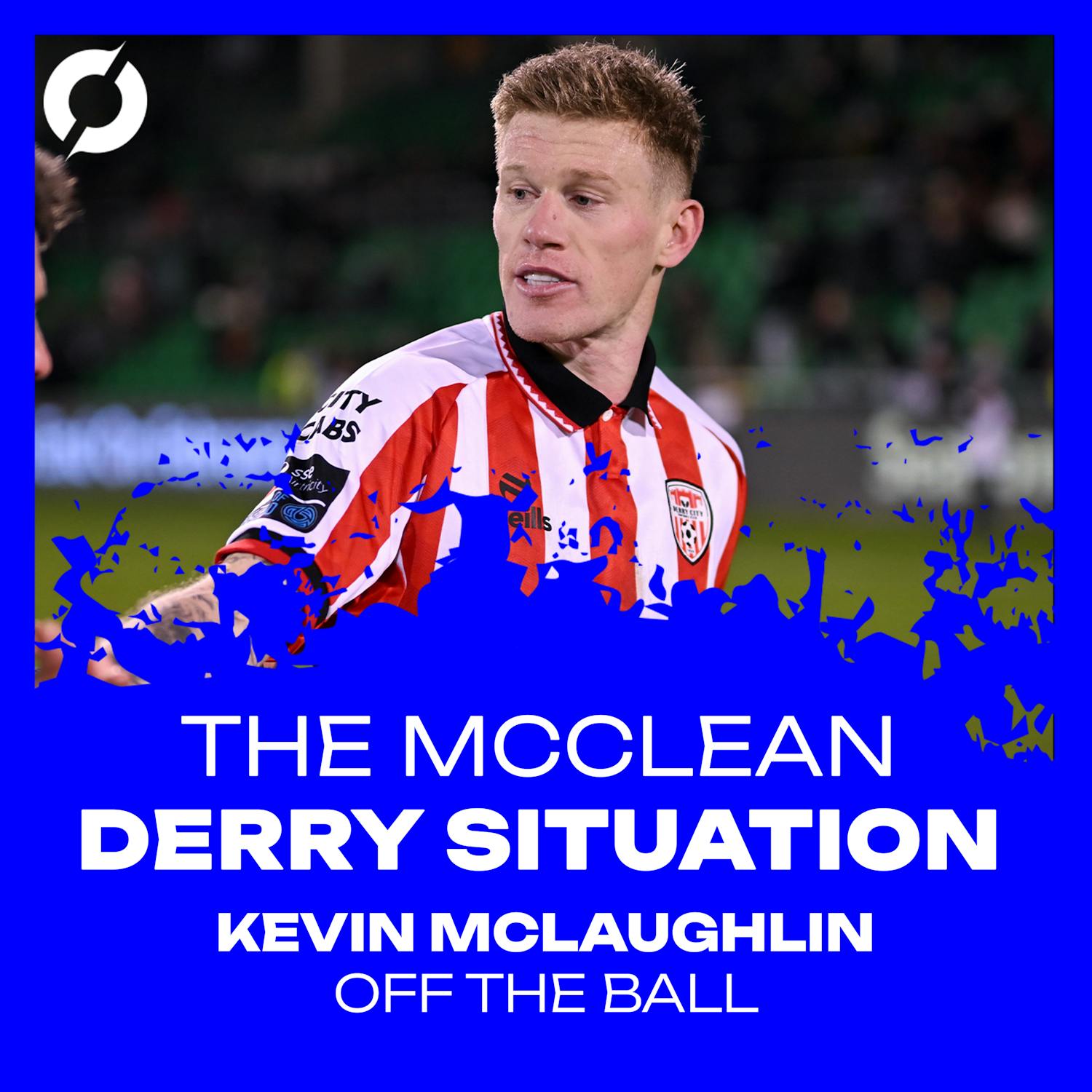 "Another Crazy day for Derry City" | McClean turns up to training despite reports of the end of his time at the Candystripes | Kevin McLaughlin | OTB episode artwork