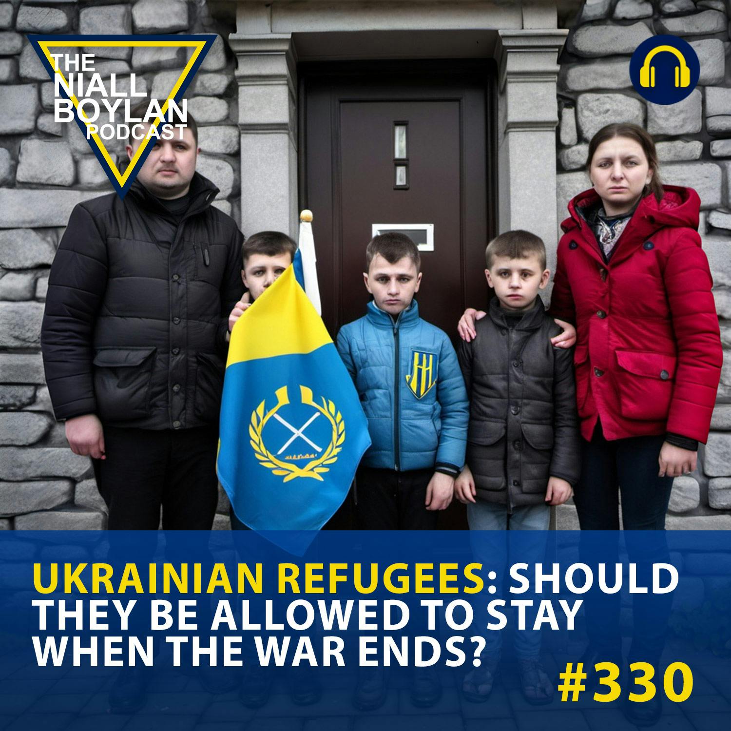 #330 Ukrainian Refugees: Should They Be Allowed to Stay When the War Ends?
