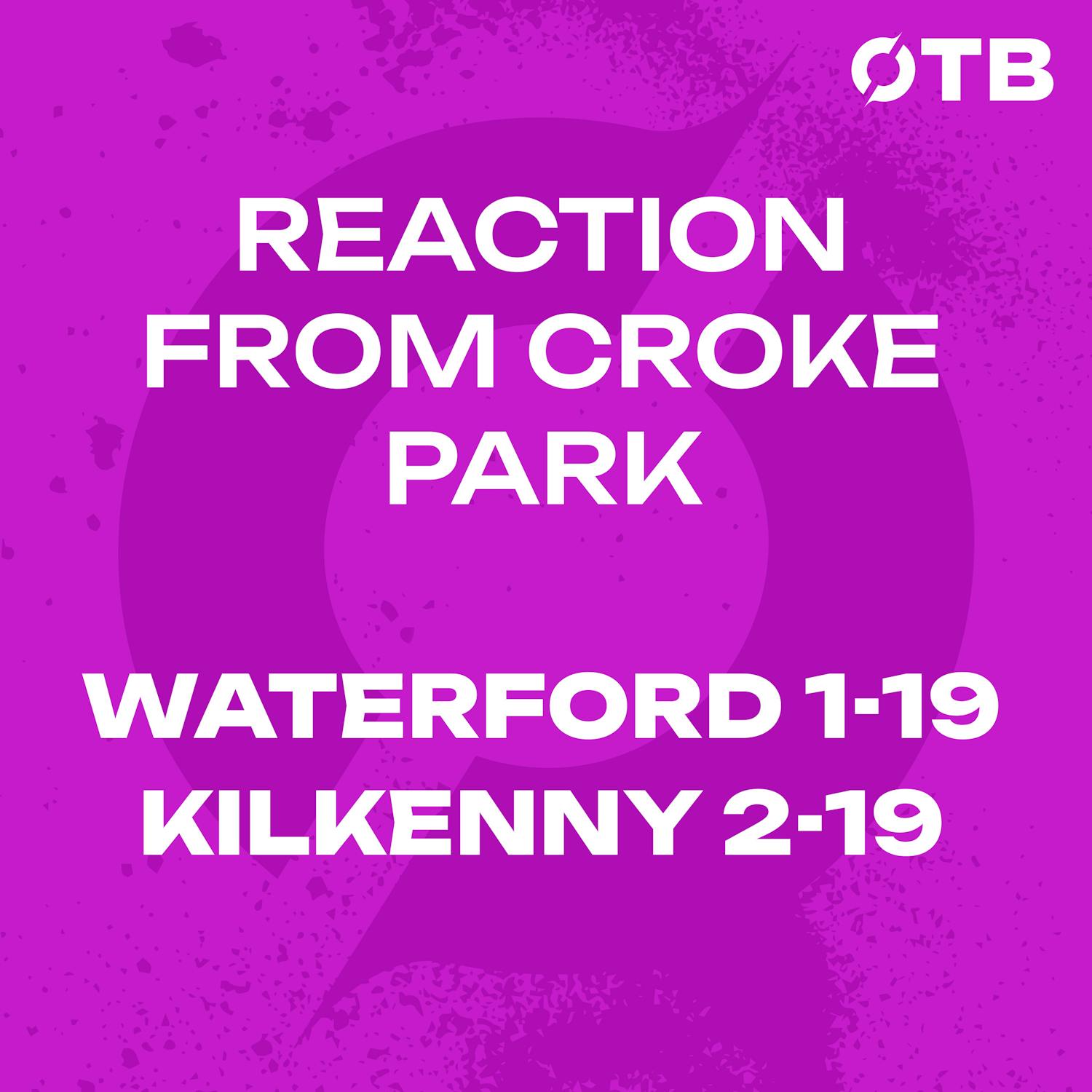 Kilkenny beat Waterford in ET to advance | Waterford 1-19 Kilkenny 2-19 | Reaction from Croke Park