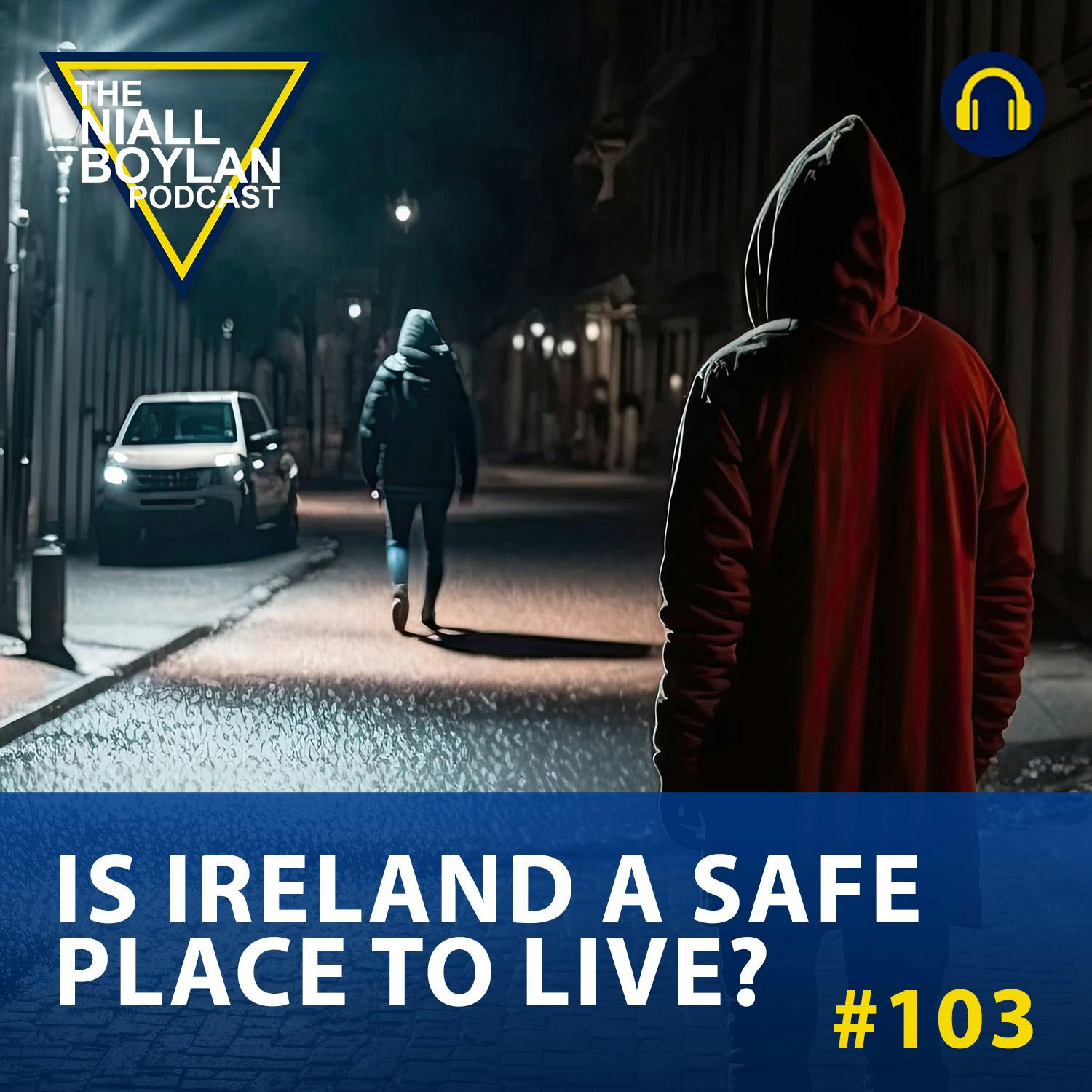 #103 Is Ireland A Safe Place To LIve?