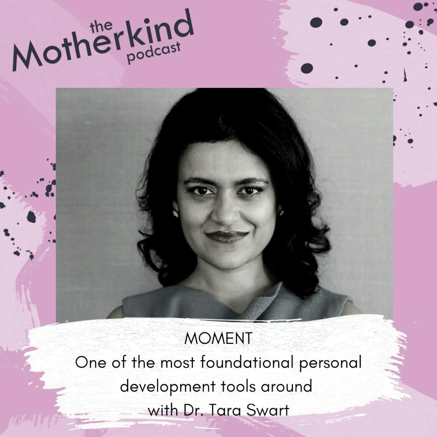 Cover art for the episode "MOMENT  | One of the most foundational personal development tools around with Dr. Tara Swart" from Motherkind