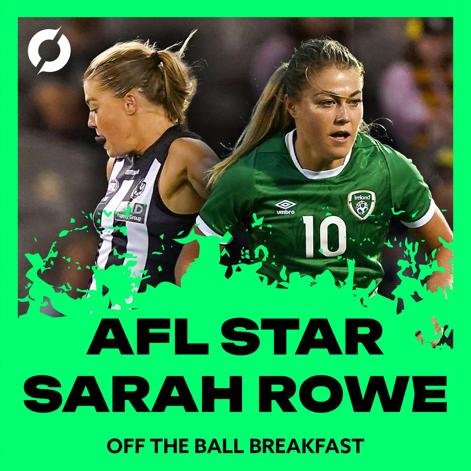 From GAA, to football, to AFL, back to football | Sarah Rowe | OTB Breakfast GAA