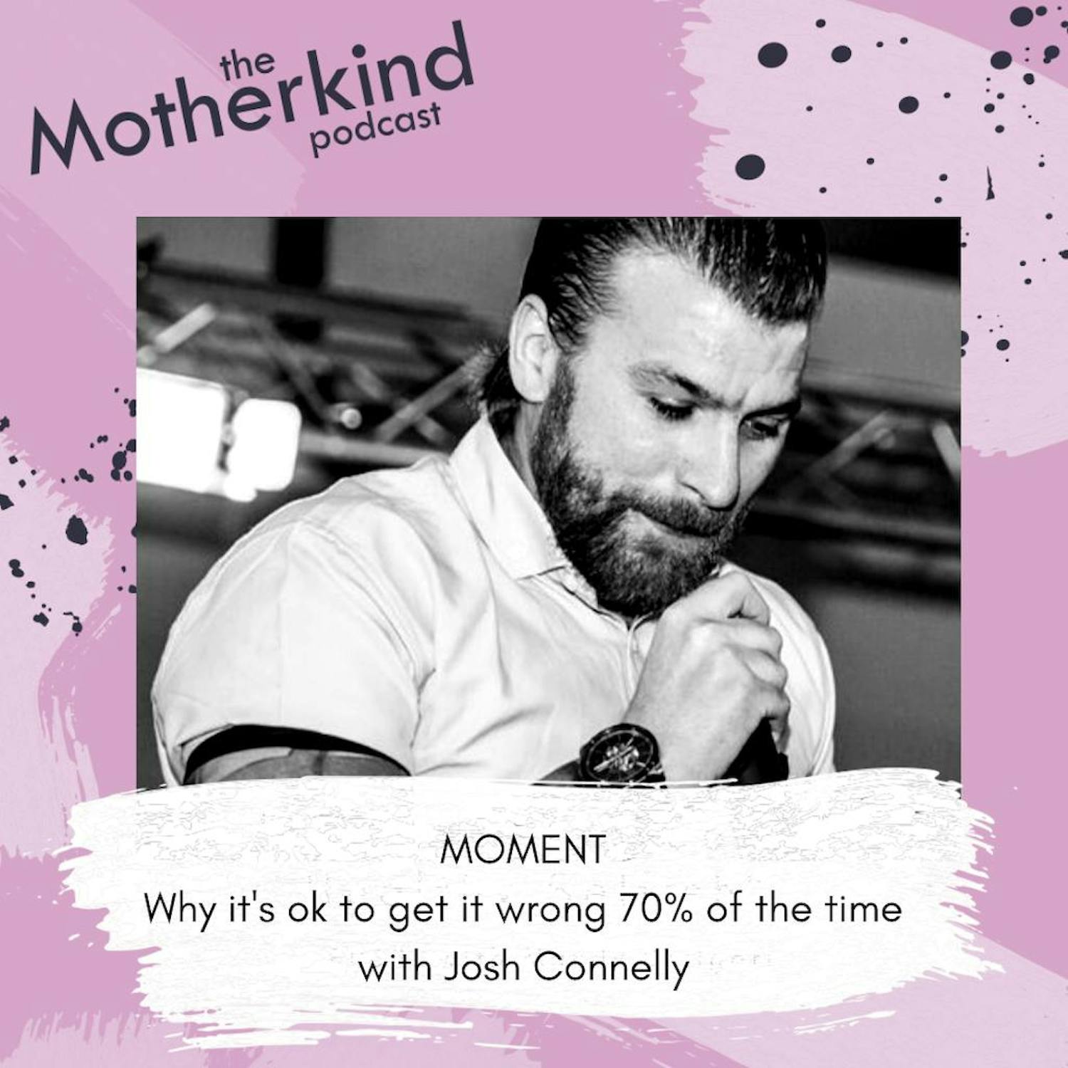 MOMENT | Why it's ok to get it wrong 70% of the time with Josh Connelly episode artwork