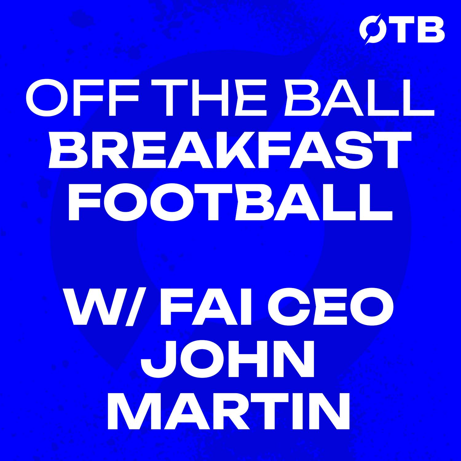 EXCLUSIVE: FAI Director of Football John Martin: ‘I just really like Heimir…’ | OFF THE BALL BREAKFAST