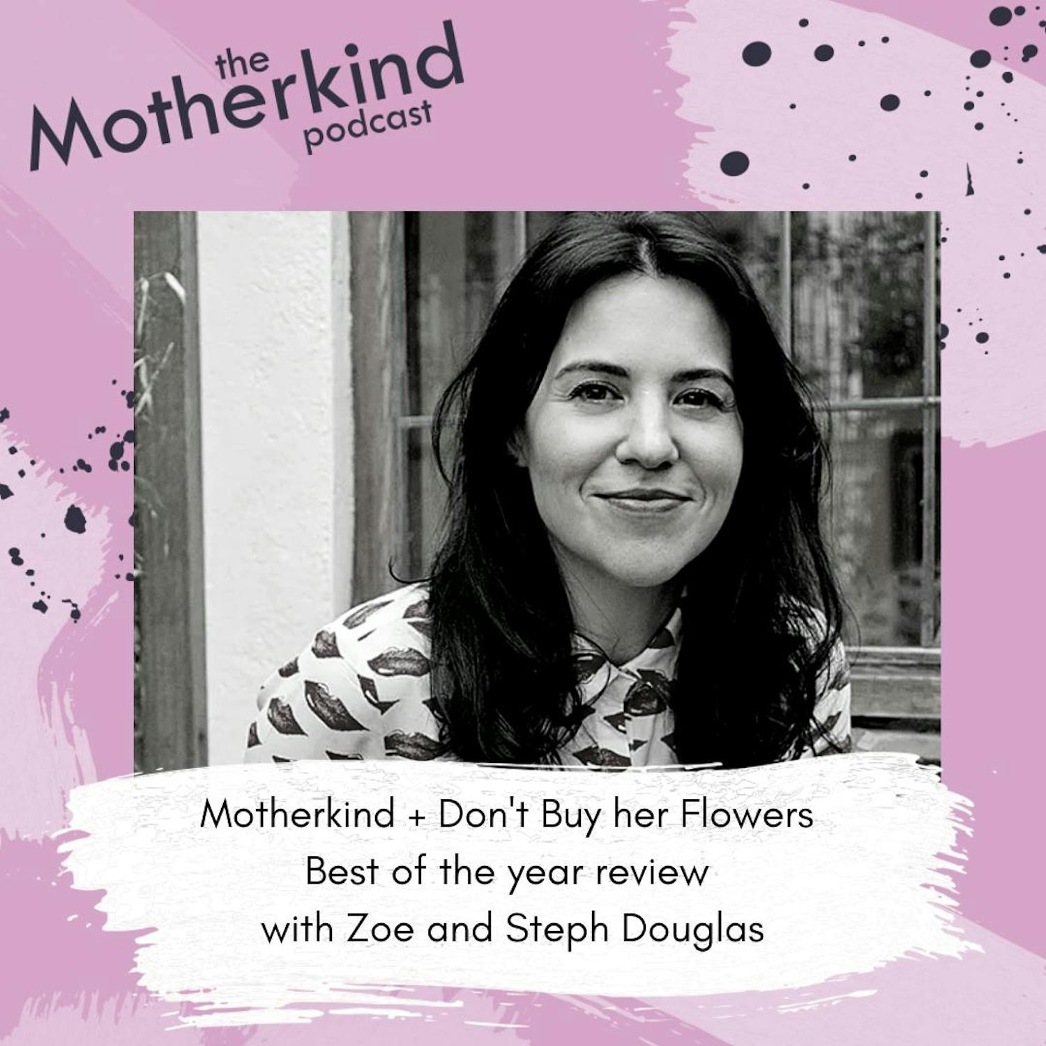 Cover art for the episode "Motherkind + Don't Buy her Flowers - best of the year review" from Motherkind