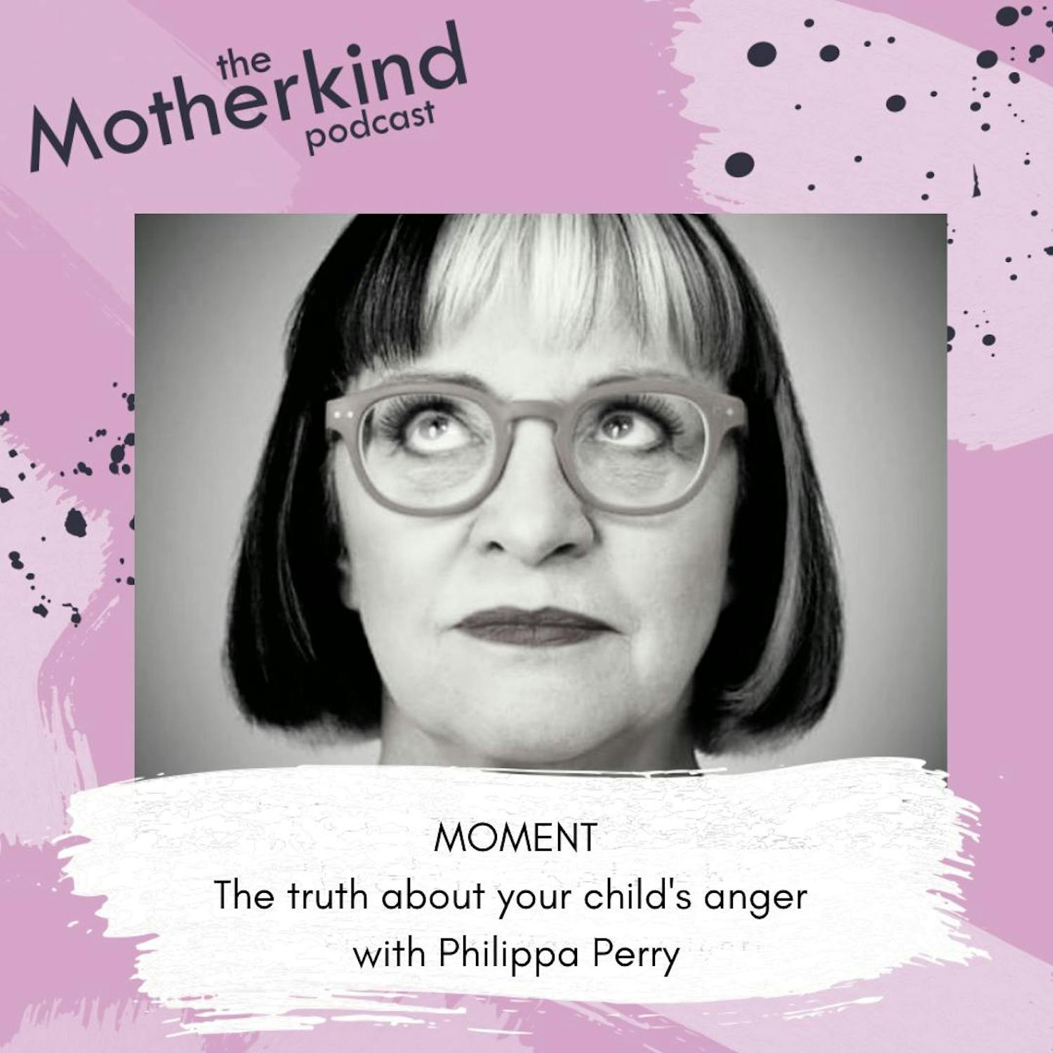 MOMENT | The truth about your child's anger with Philippa Perry episode artwork