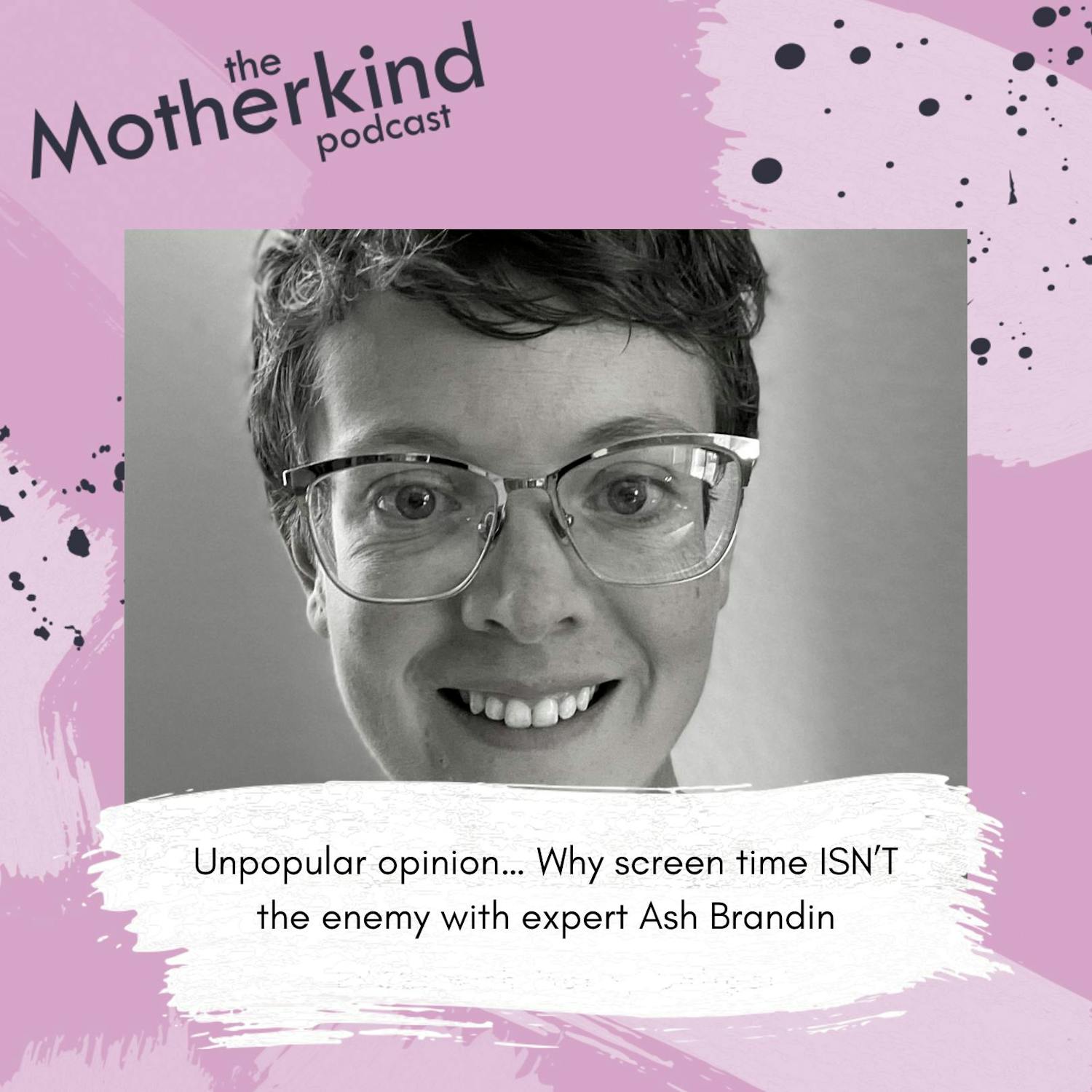 Cover art for the episode "Why screen time ISN’T the enemy | Ash Brandin" from Motherkind