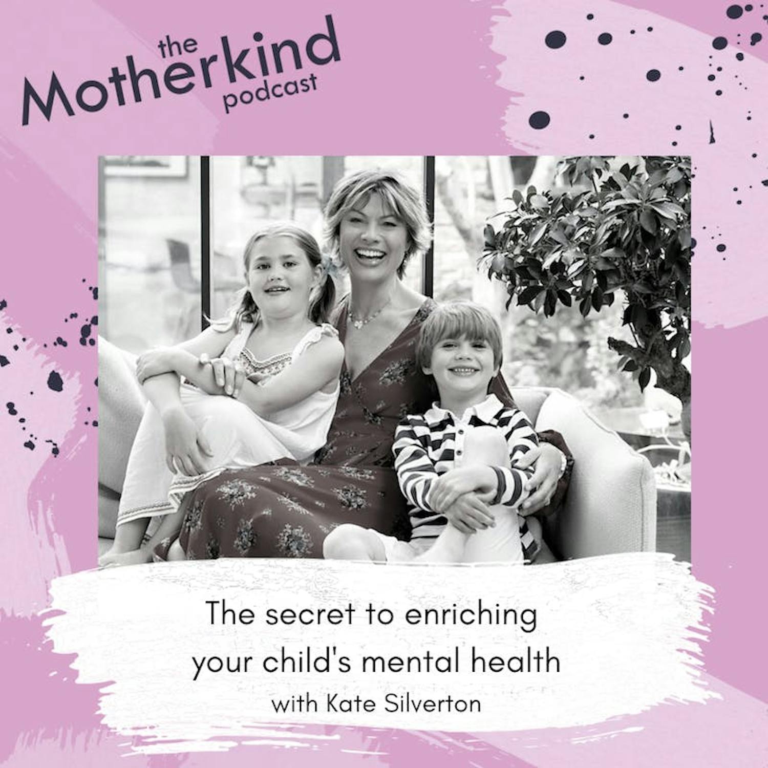 Cover art for the episode "The secret to enriching your child's emotional health with Kate Silverton" from Motherkind